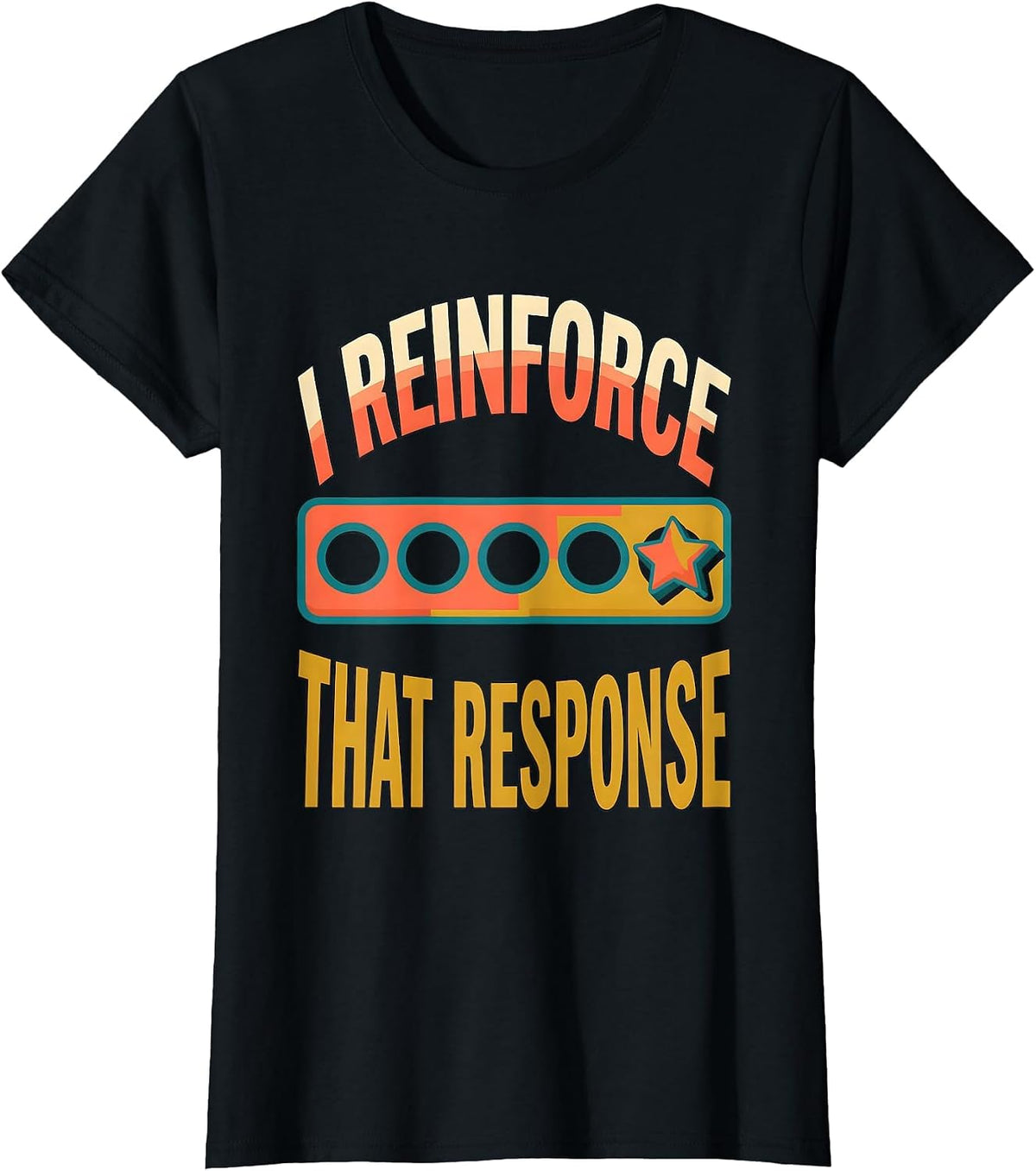 Women's I Reinforce That Response Funny Special Education Teacher T-Shirt - Black