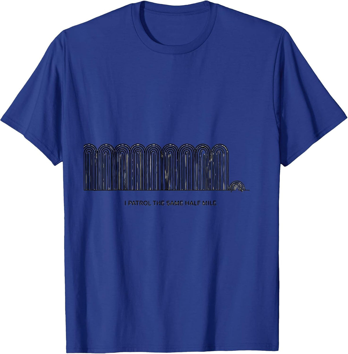 Men's I Patrol The Same Half Mile Funny Police Officer Gift Law T-Shirt - Royal Blue