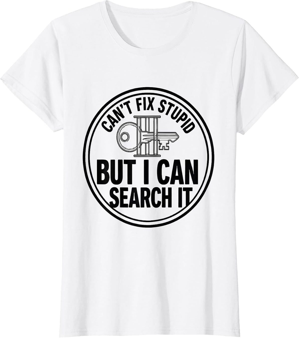 Can't Fix Stupid, But I Can Search It Funny Police Officer T-Shirt - White
