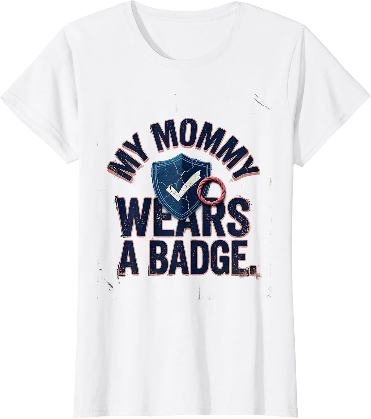 My Mommy Wears A Badge Distressed Police Officer Dad Thin T-Shirt - White