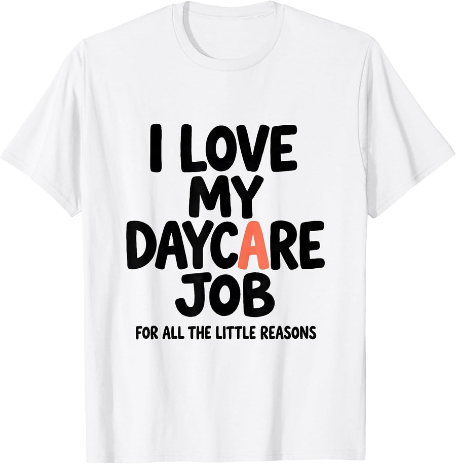 Men's I Love My Daycare Job For All The Little Reasons Daycare T-Shirt - White