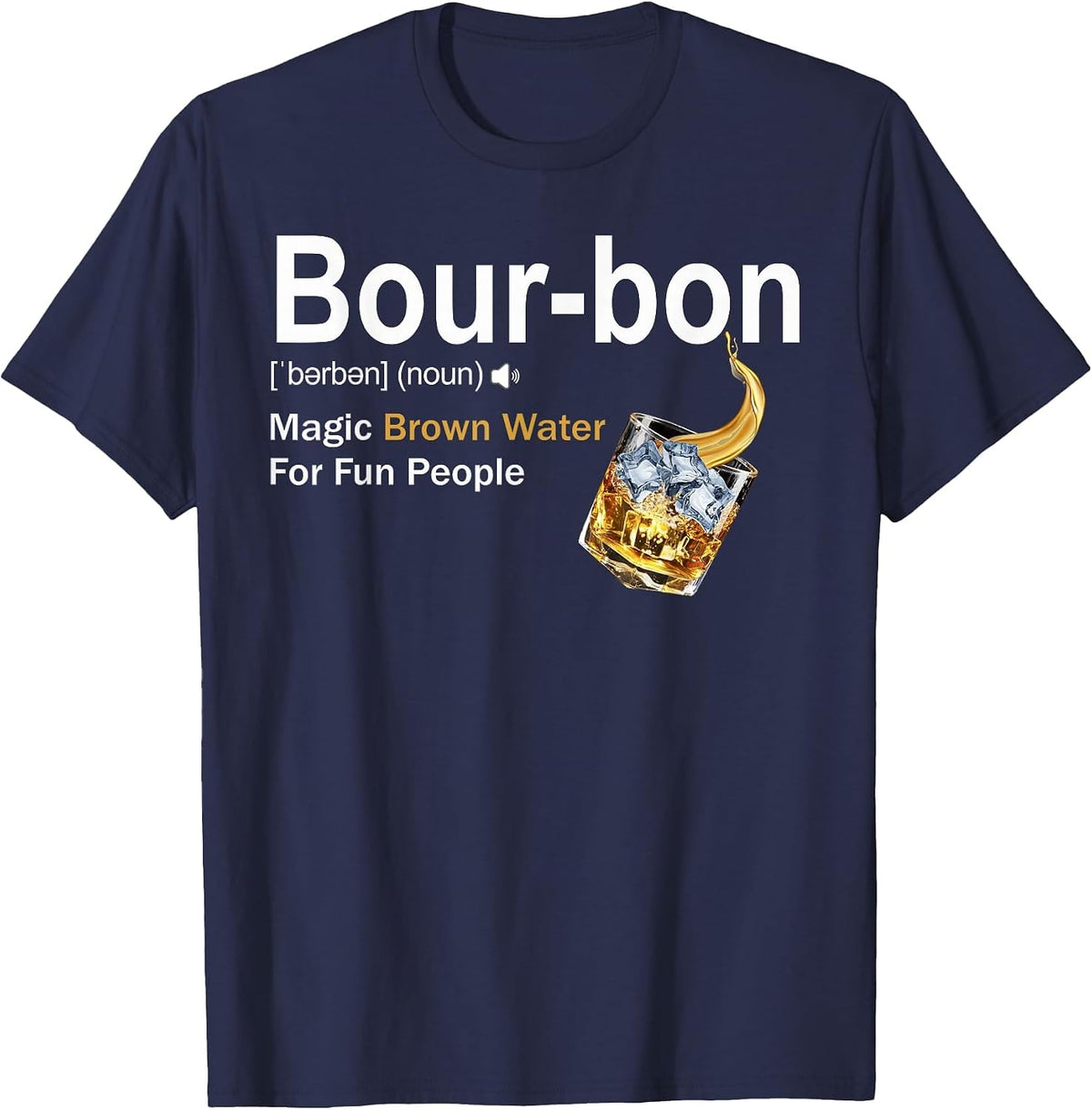 Bourbon Definition Drinking Magic Brown Water for Fun People T-Shirt - Navy Blue