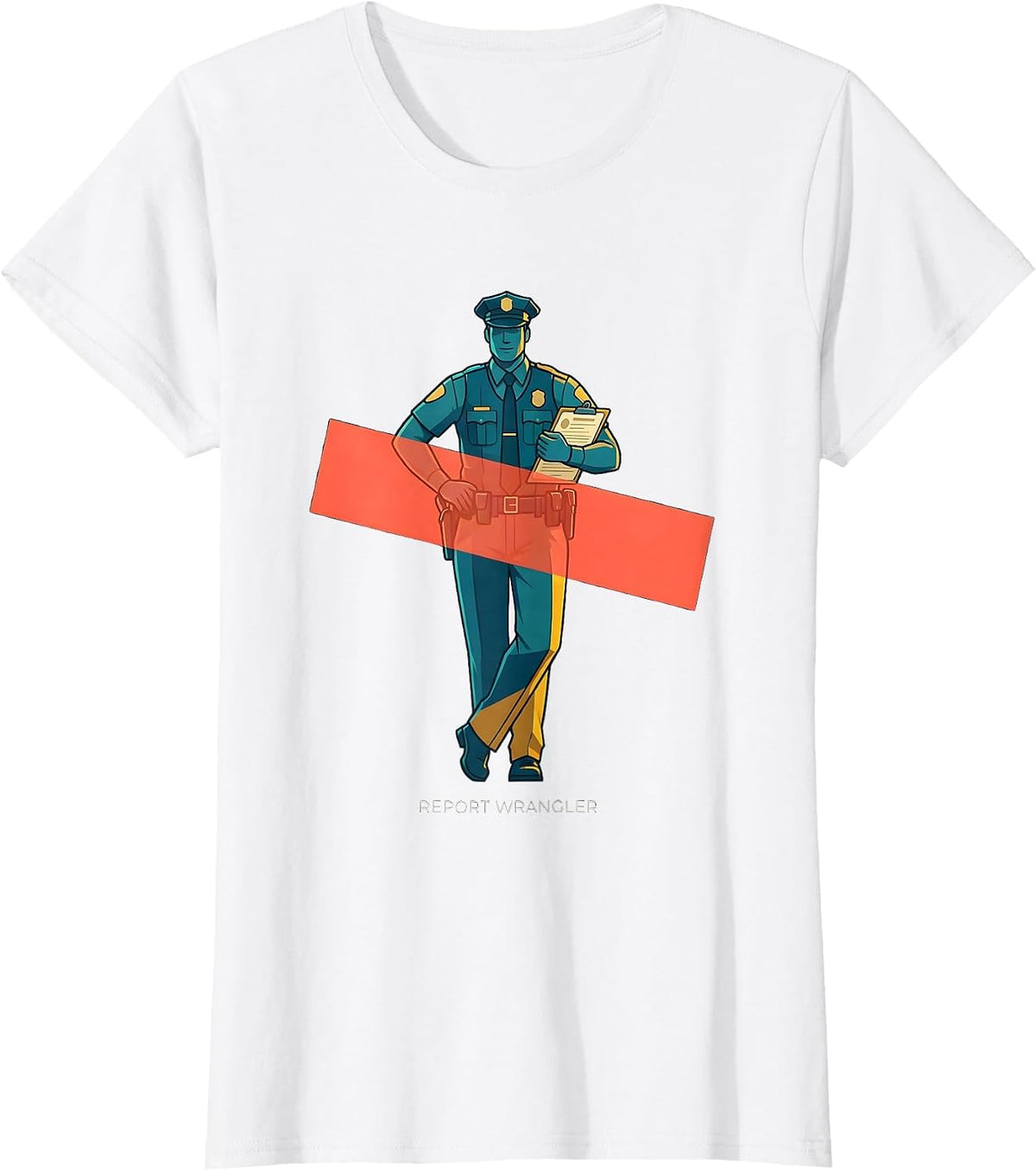 Report Wrangler Funny Police Officer Gift Law Enforcement T-Shirt - White