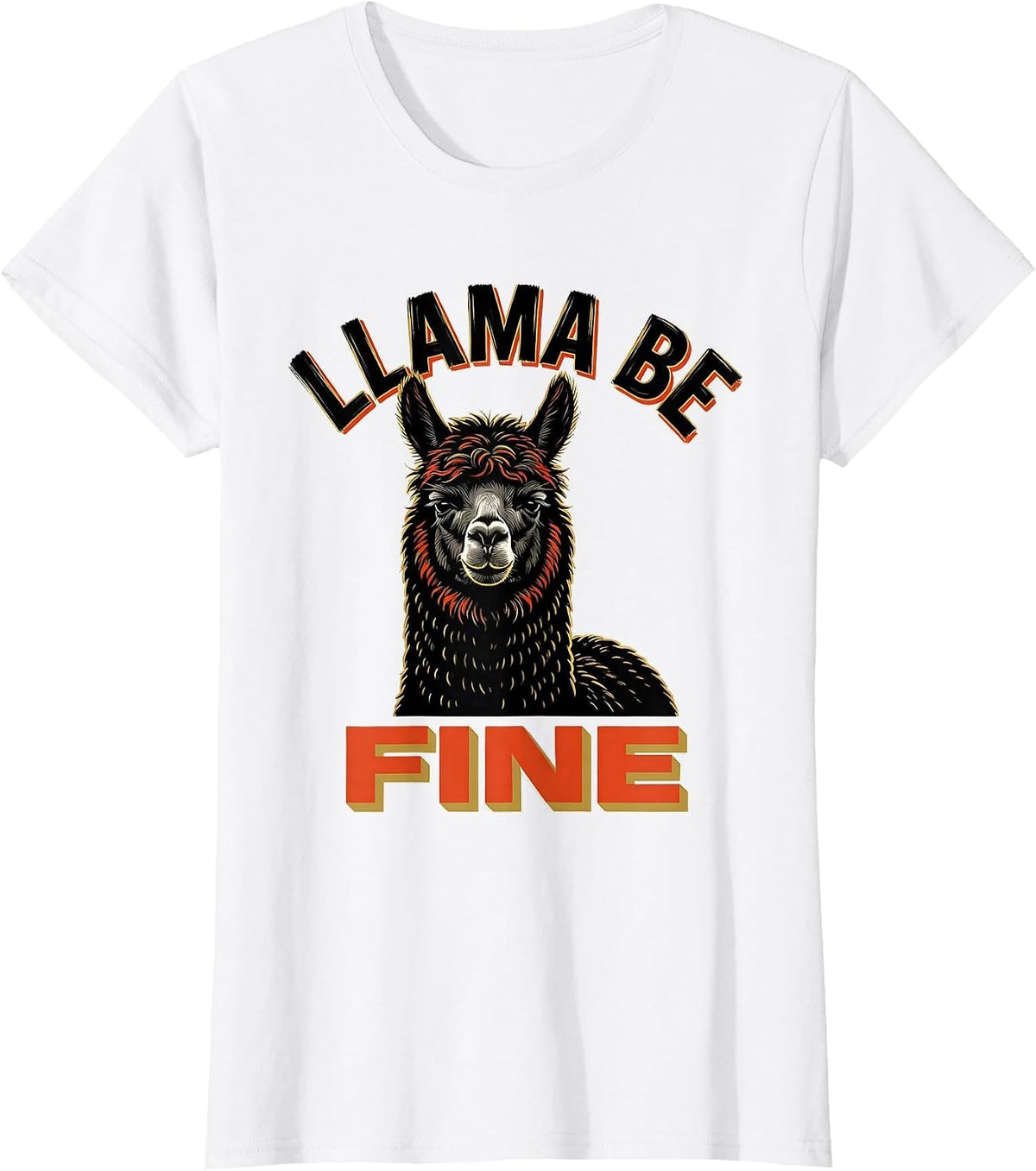 Llama Be Fine Funny Alpaca Novelty Humor Animal Lover Gift T-Shirt - White