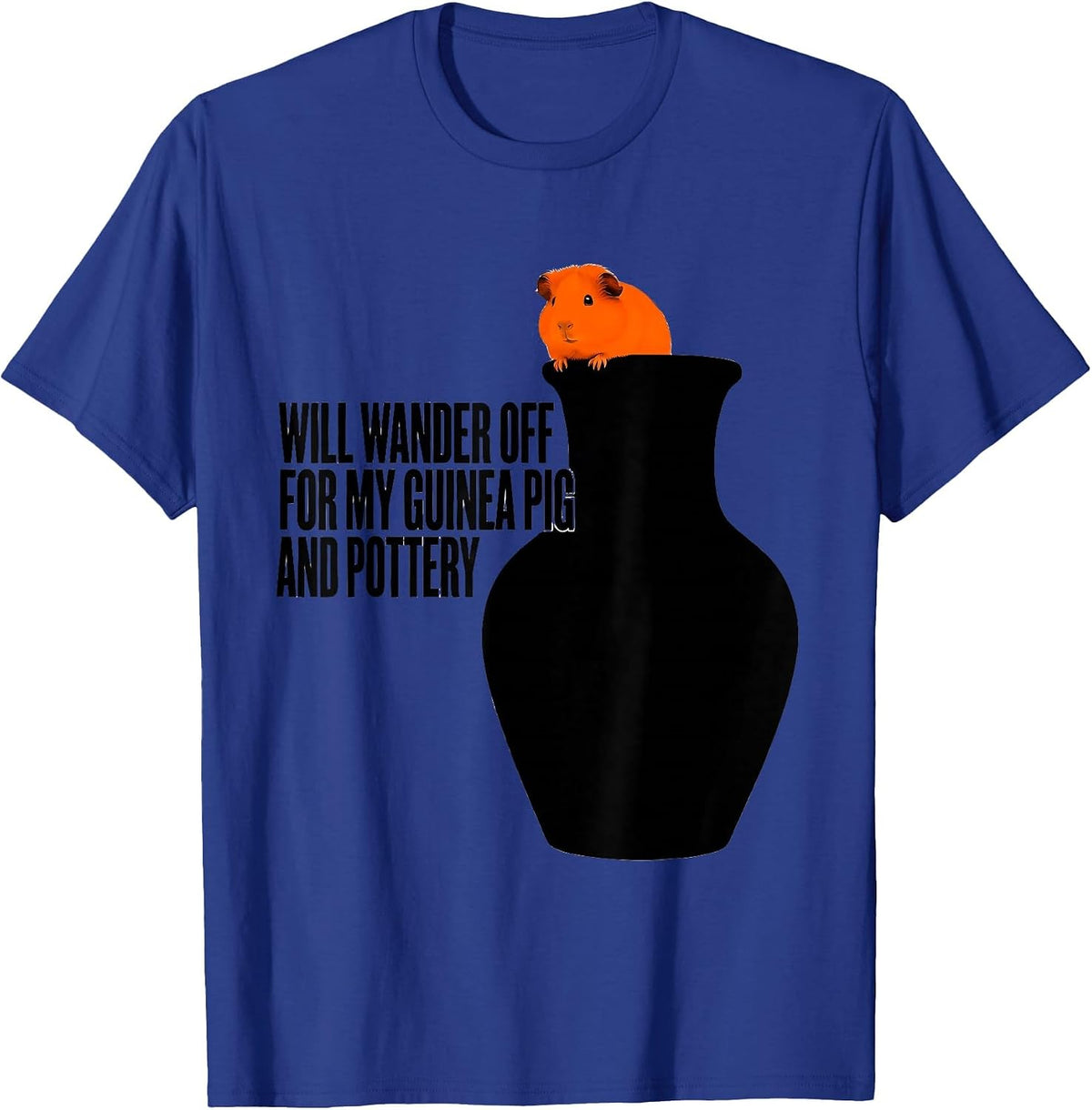 Will Wander Off For My Guinea Pig And Pottery Pet Lover T-Shirt - Royal Blue