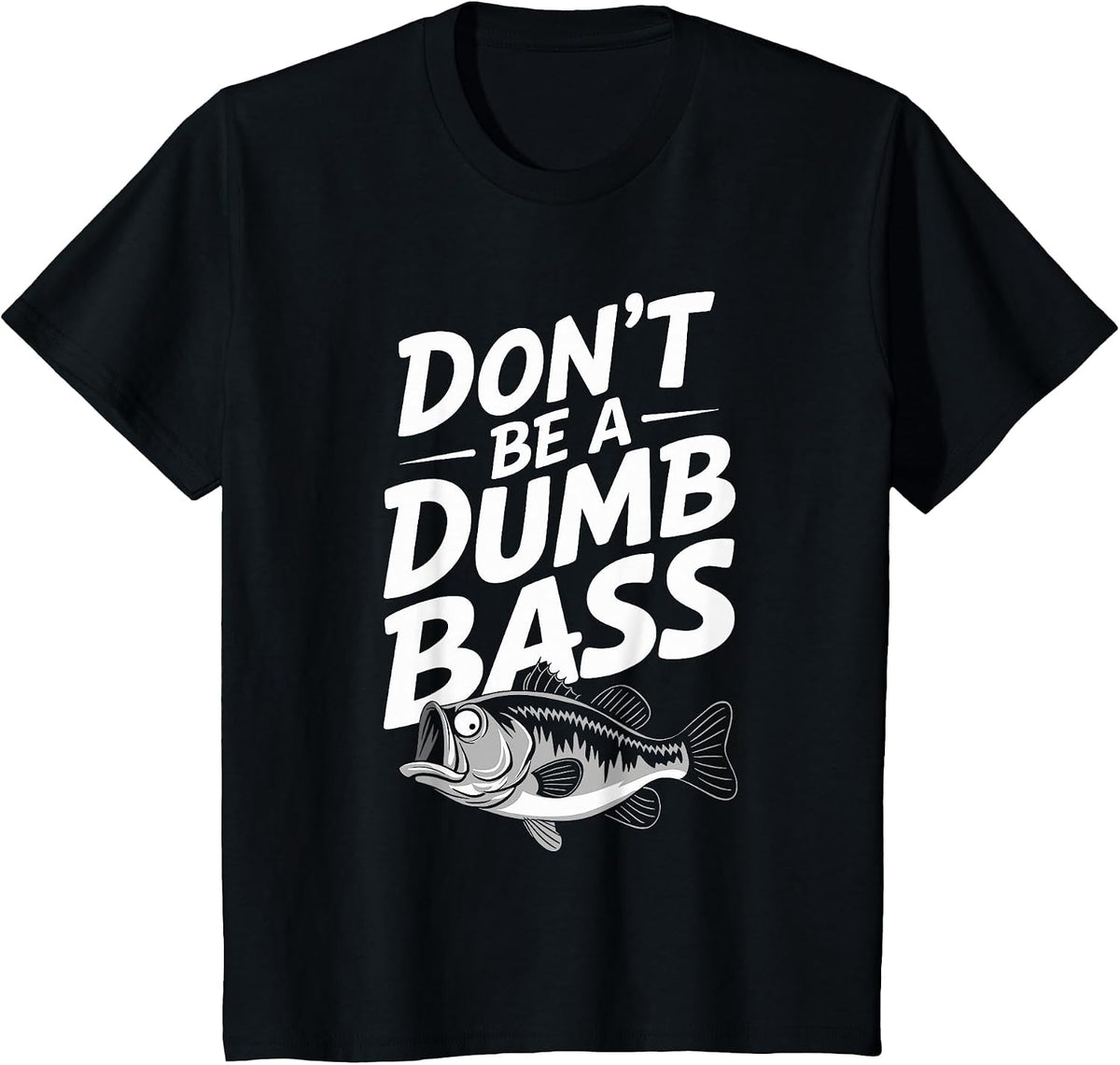 Don't Be A Dumb Bass Funny Bass Fishing Men T-Shirt - Black
