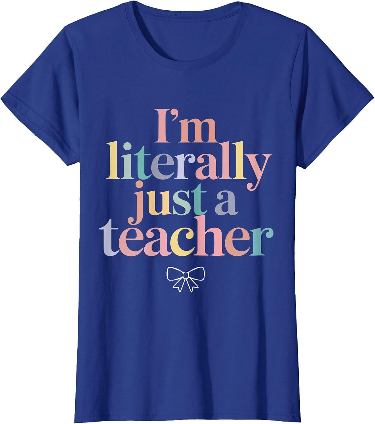 I'm Literally Just a Teacher Funny Coquette Back to School T-Shirt - Royal Blue