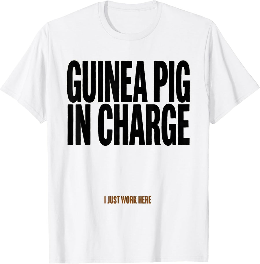 Men's Guinea Pig In Charge I Just Work Here Funny T-Shirt - White