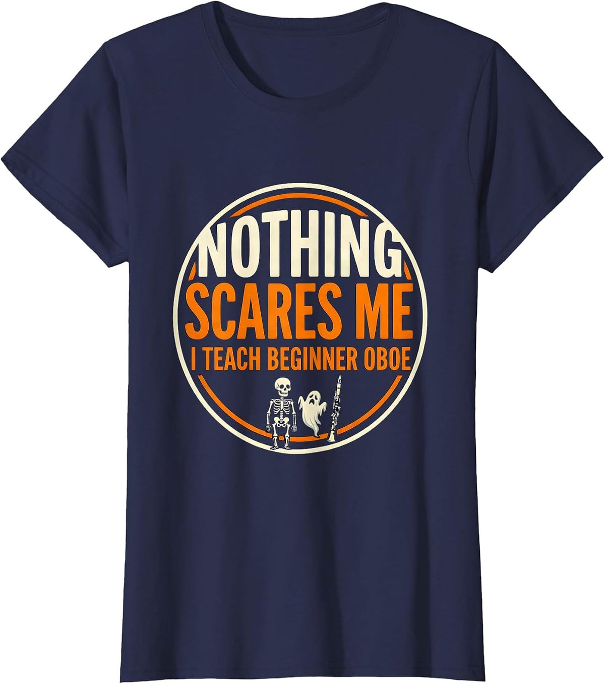 Women's Nothing Scares Me, I Teach Beginner Oboe Funny Music Teacher T-Shirt - Navy Blue