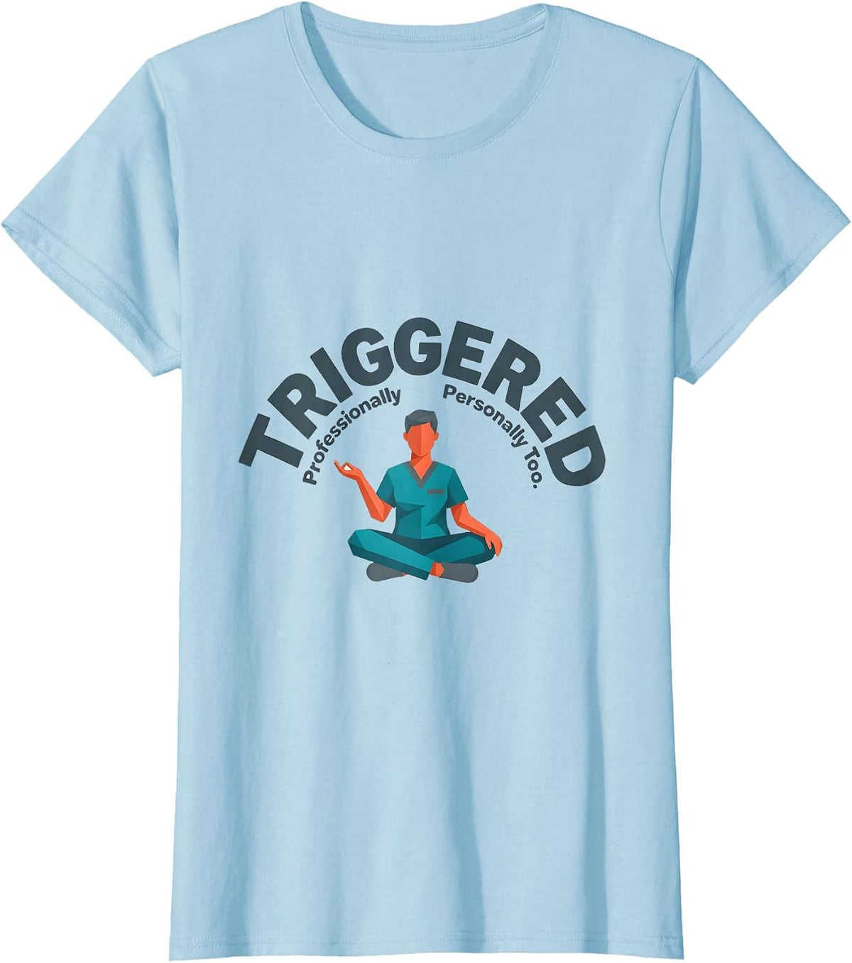Professionally Triggered. Personally Too Mental Health T-Shirt - Baby Blue