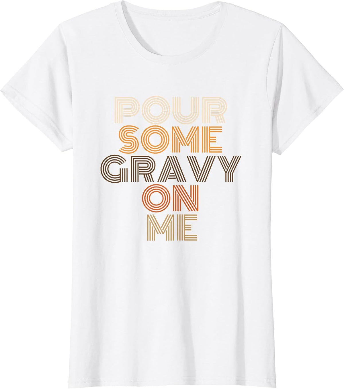 Pour Some Gravy On Me Funny Thanksgiving Food T-Shirt - White