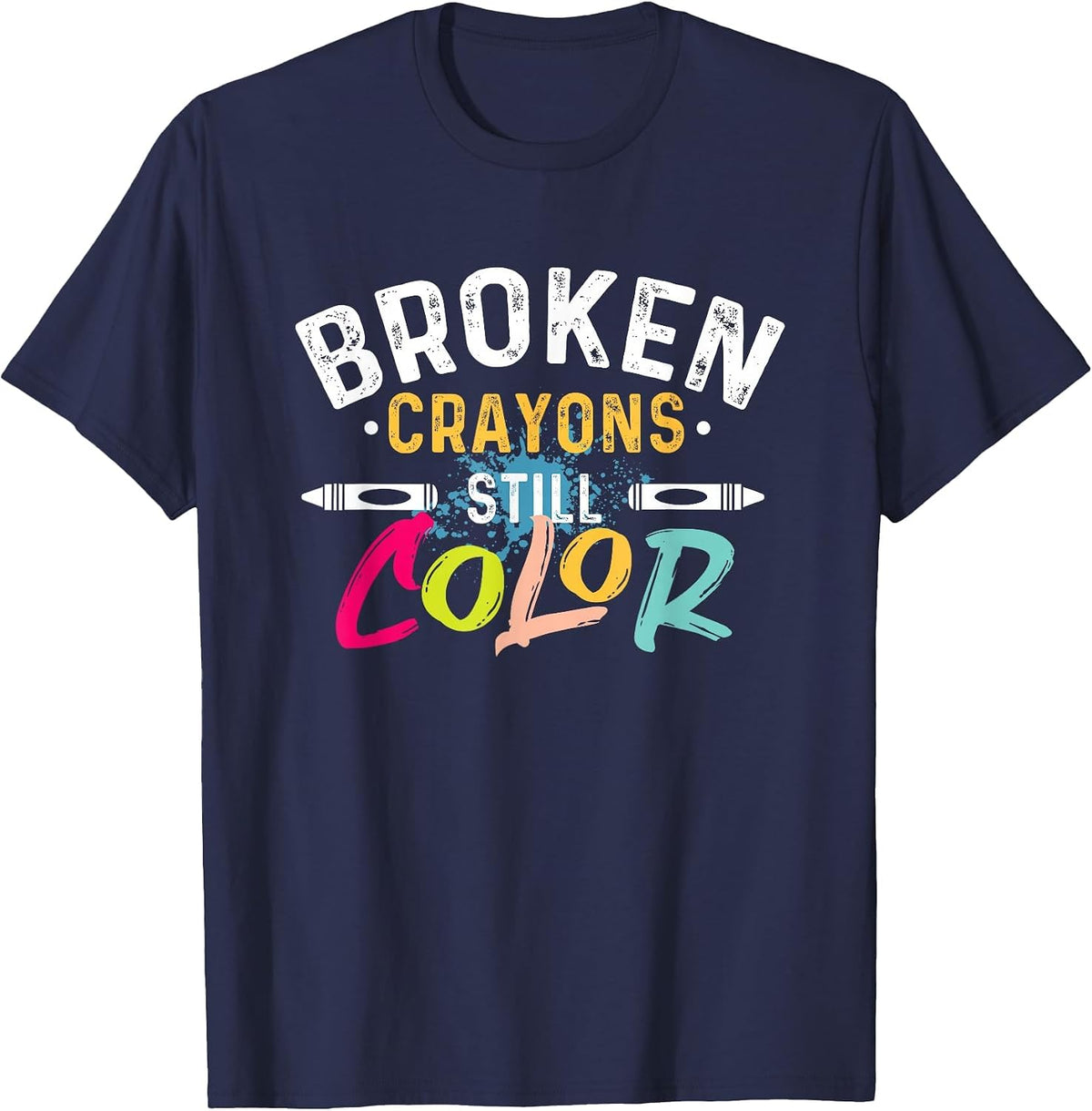 Broken Crayons Still Color - Mental Health Awareness T-Shirt - Navy Blue