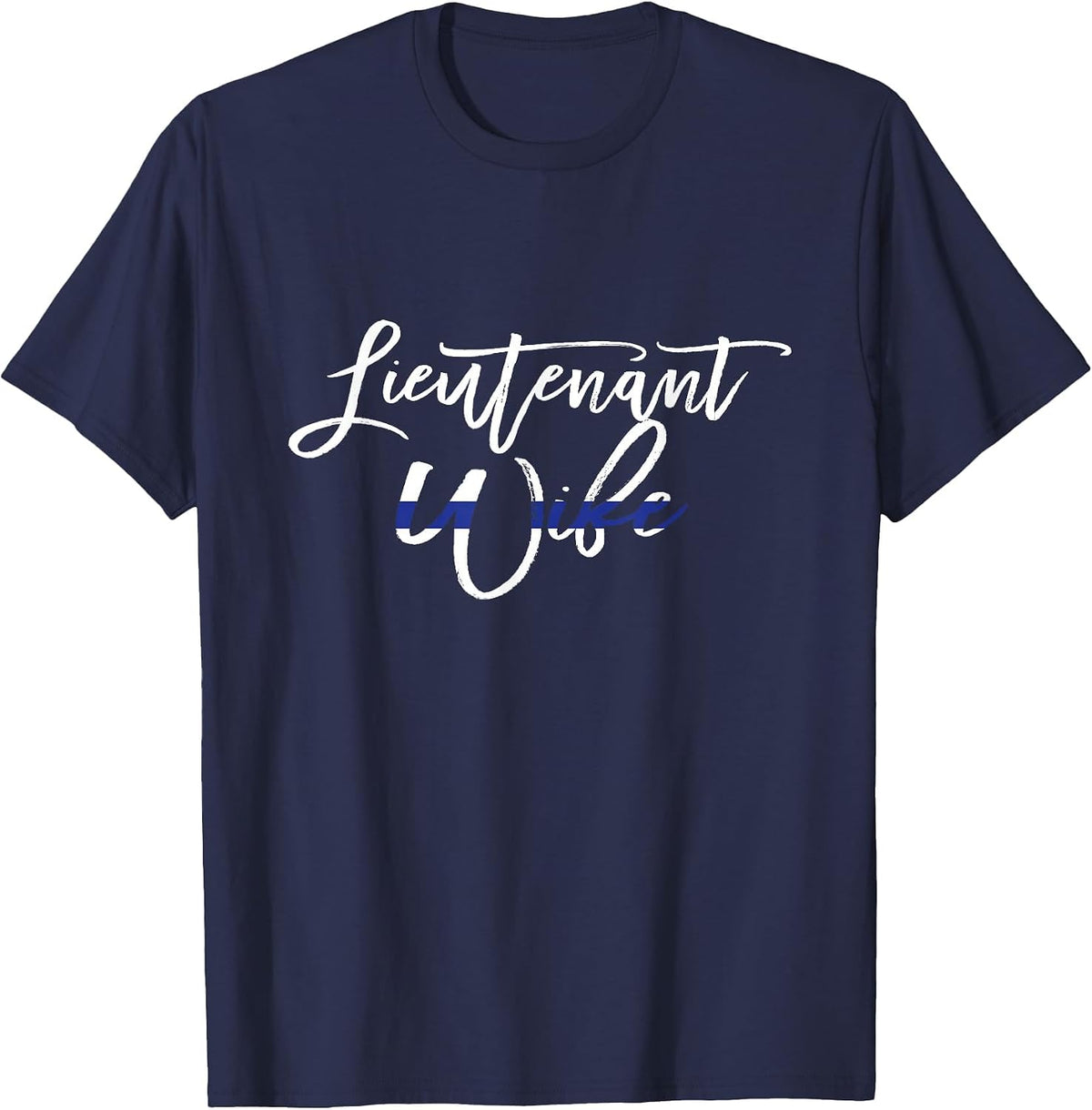 Lieutenant Wife Thin Blue Line Shirt Law Enforcement T-Shirt - Navy Blue