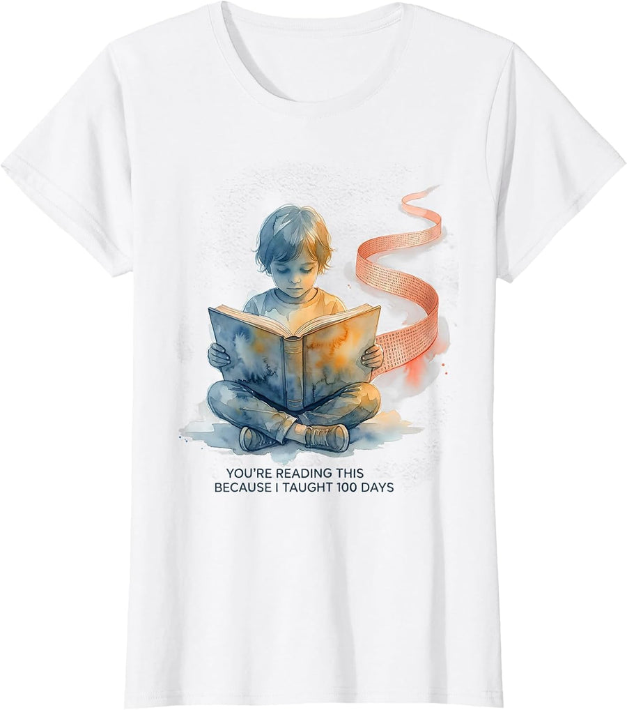 Women's You're Reading This Because I Taught 100 Days Teacher T-Shirt - White