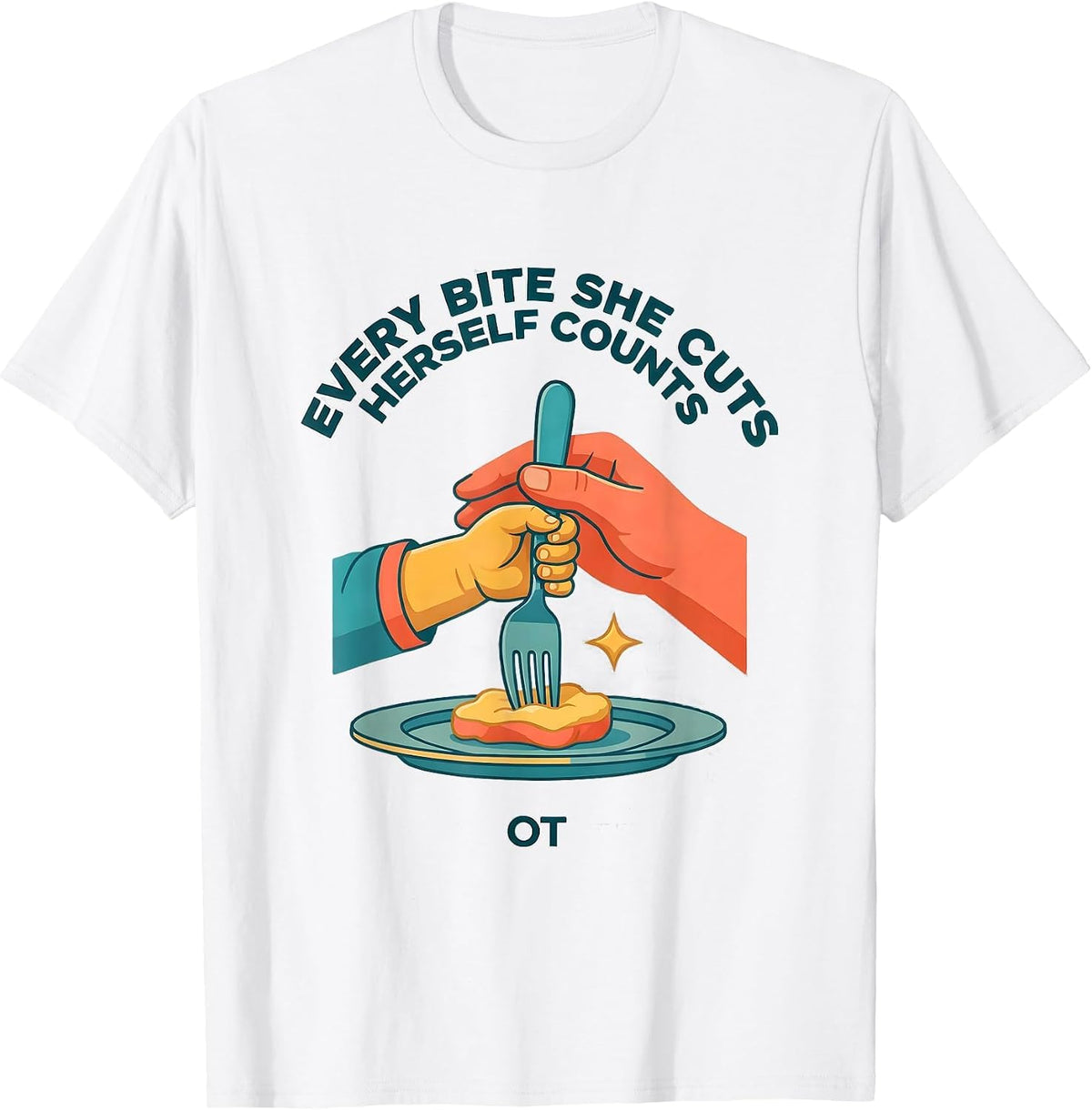 Every Bite She Cuts Herself Counts — OT Occupational T-Shirt - White