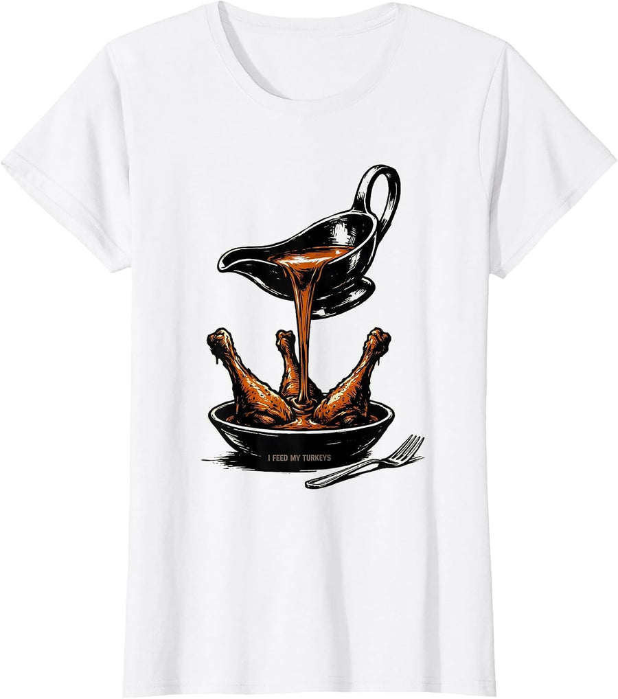 Women's I Feed My Turkeys Funny Thanksgiving Turkey Pun Family Humor T-Shirt - White
