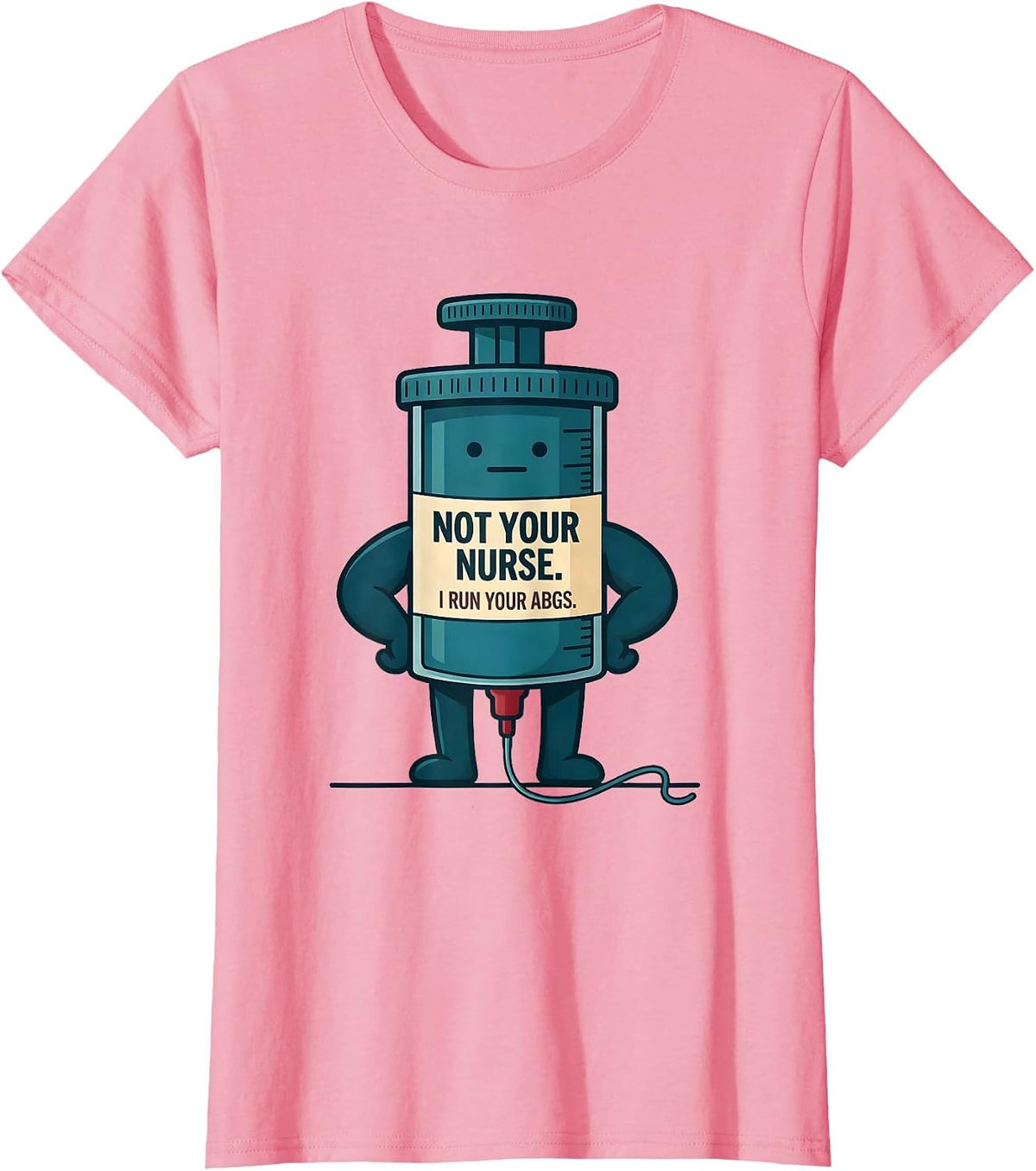 Women's Not Your Nurse I Run Your ABGs Funny Respiratory Therapist T-Shirt - Pink