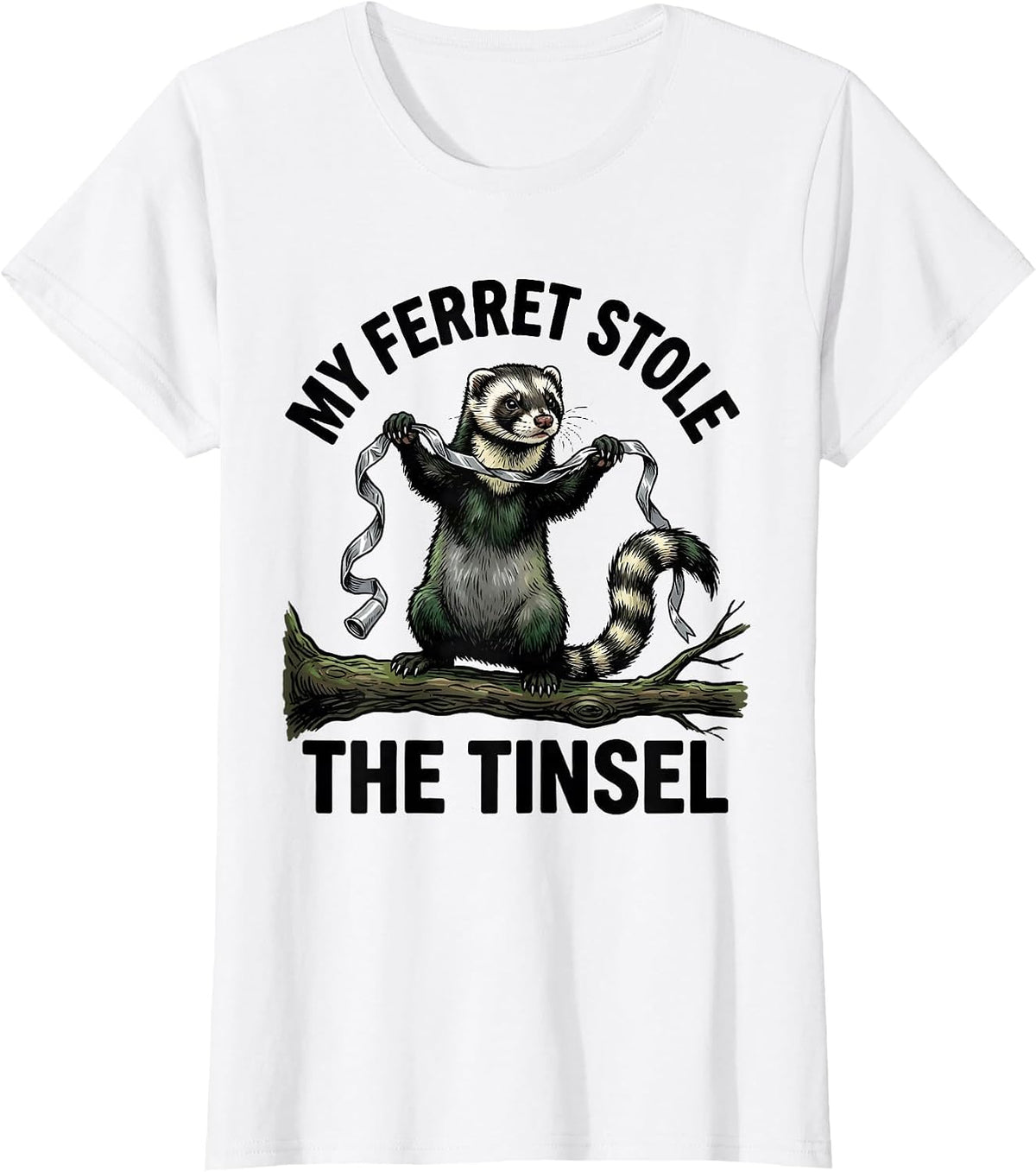 My Ferret Stole The Tinsel Funny Ferret Lover Gift T-Shirt - White