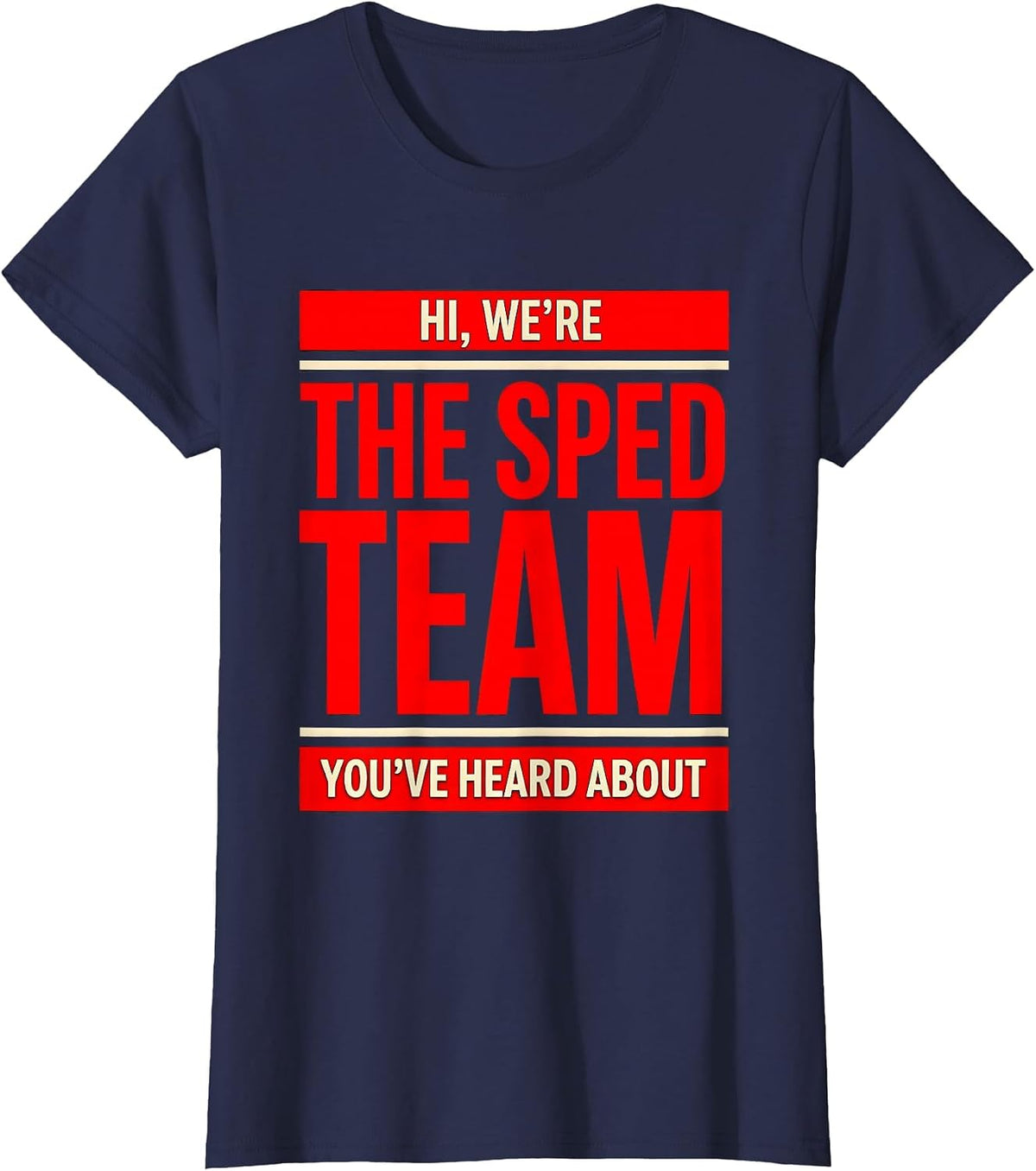Women's Hi, We're The SPED Team You've Heard About Teacher T-Shirt - Navy Blue