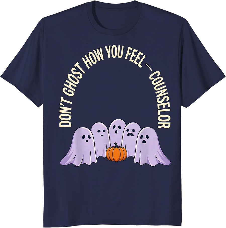 Don't Ghost How You Feel Counselor Halloween Mental Health T-Shirt - Navy Blue
