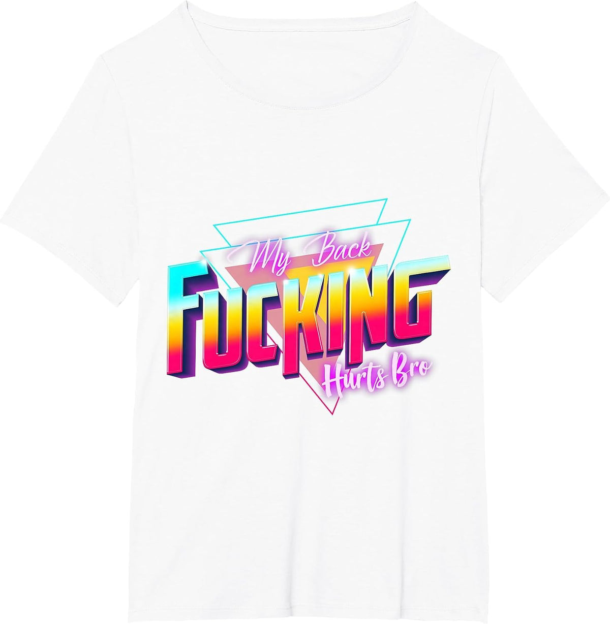 My Back Fucking Hurts Bro - 80s Retro for Back Injuries & Pain T-Shirt - White