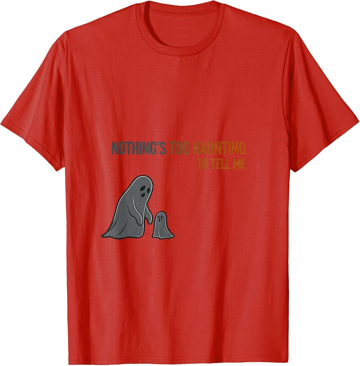 Men's Nothing's Too Haunting To Tell Me Funny Mental Health T-Shirt - Red