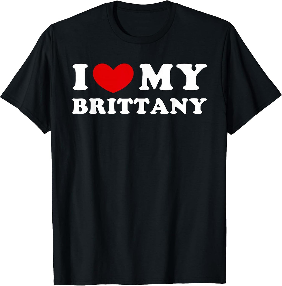 I Love My Brittany, I Heart My Brittany T-Shirt - Black