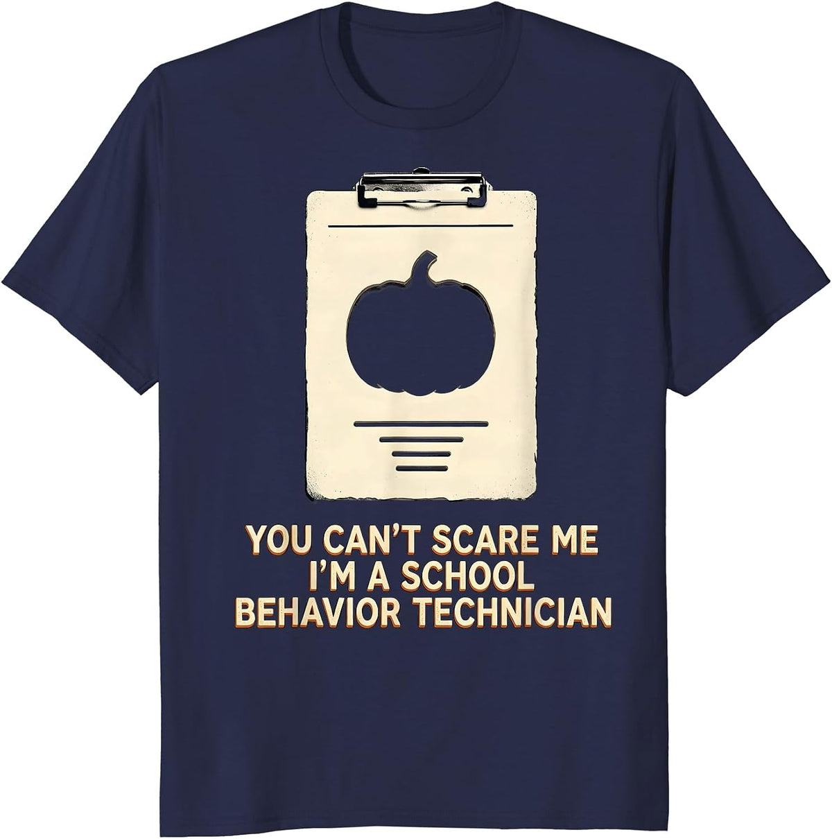 You Can't Scare Me I'm a School Behavior Technician Funny T-Shirt - Navy Blue