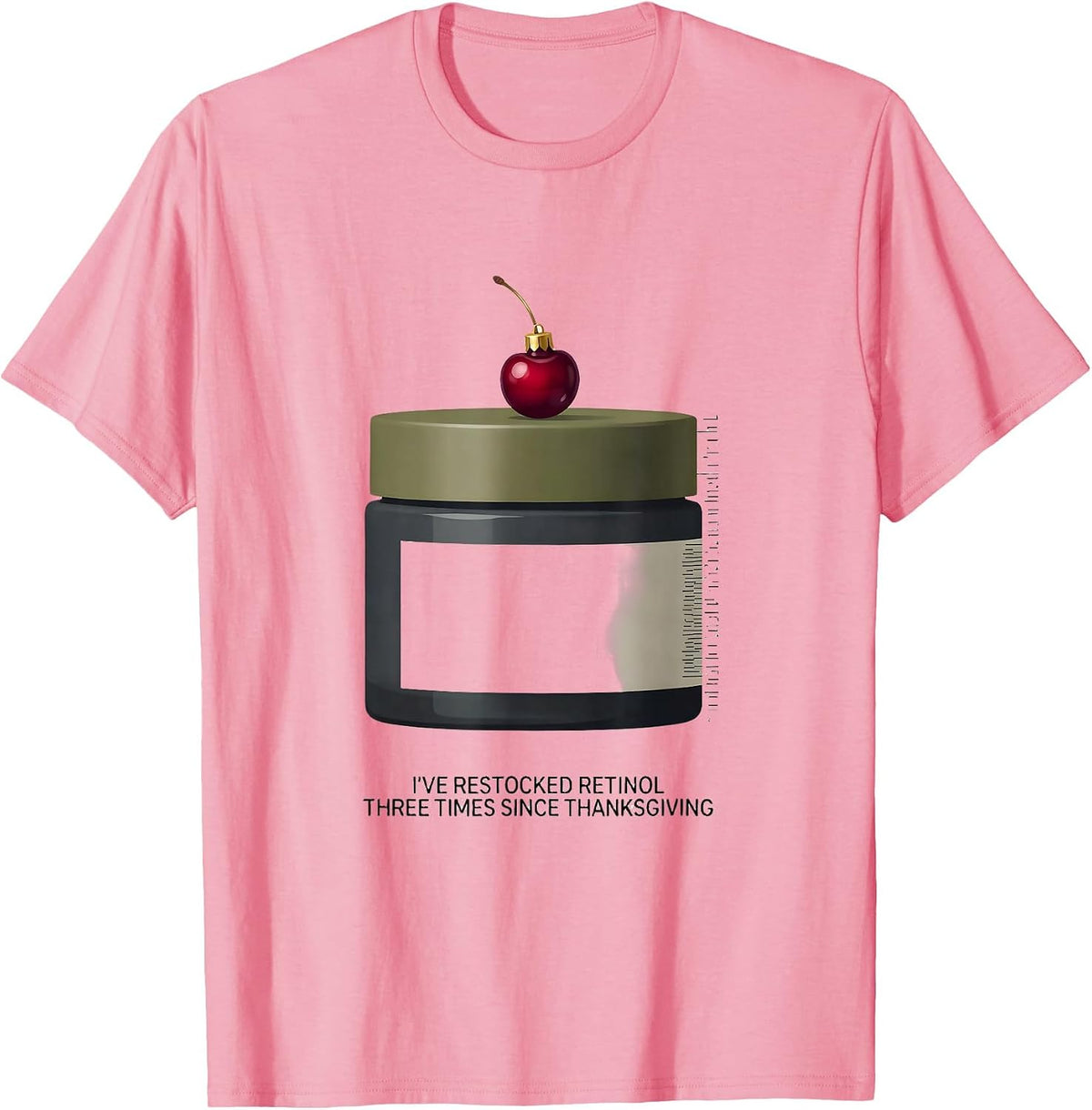 I've Restocked Retinol Three Times Since Thanksgiving T-Shirt - Pink