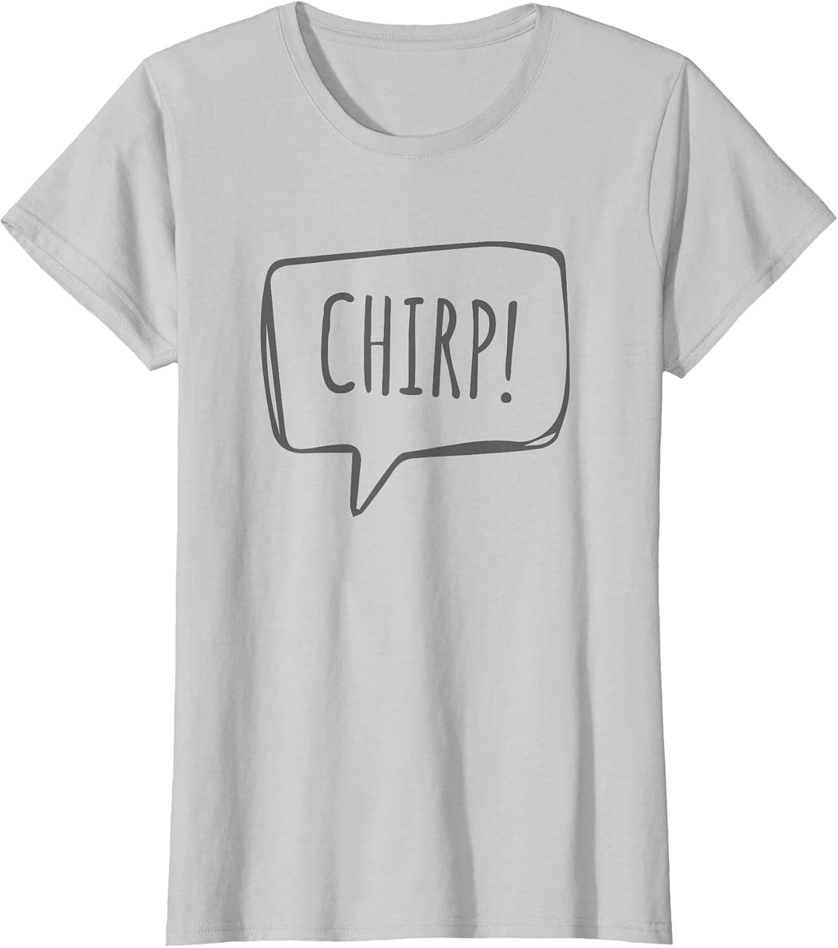 Chirp! Cute Bird or Chick Animal Sound Slogan T-Shirt - Silver Grey