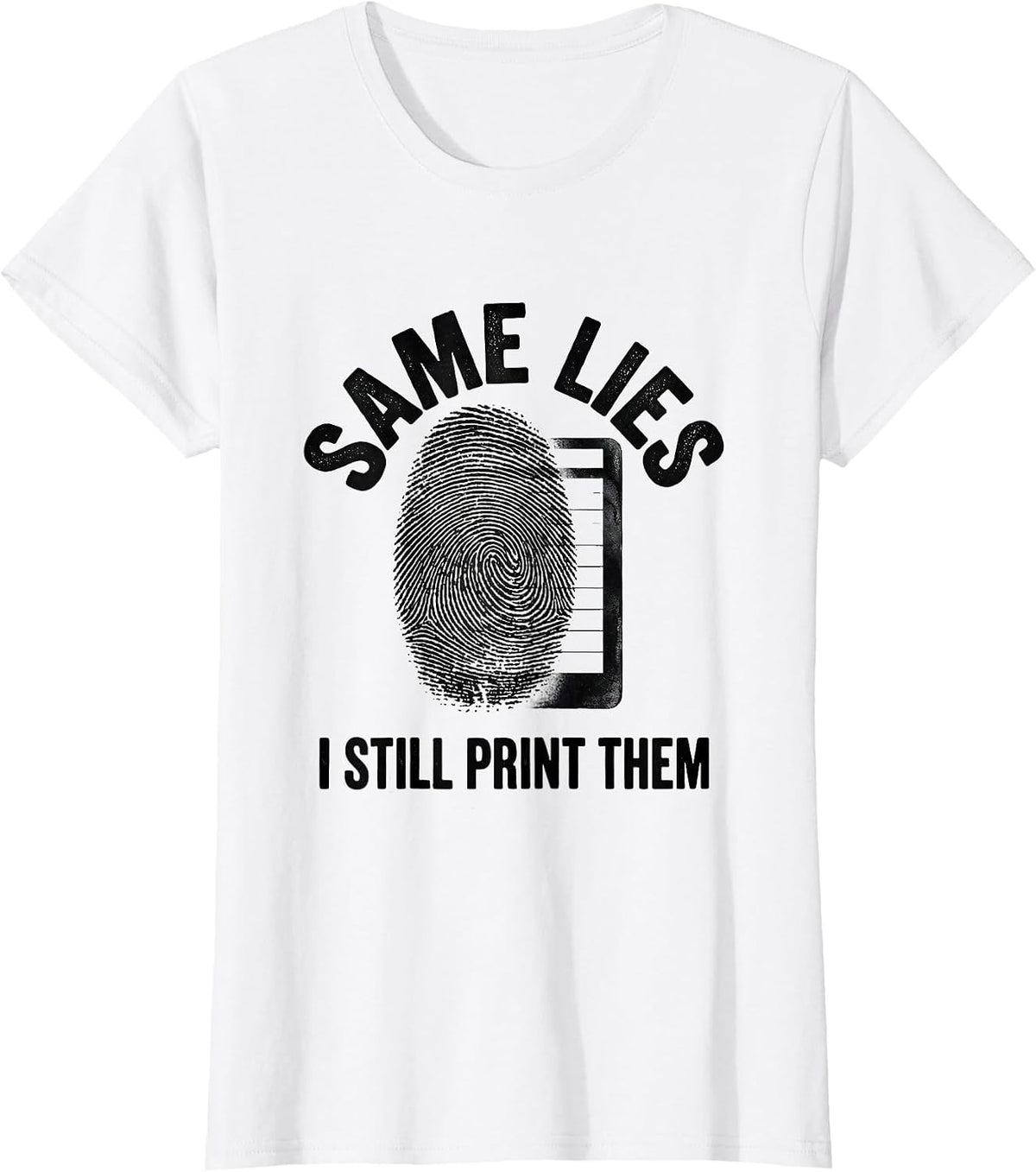 Women's Same Lies, I Still Print Them Funny Police Officer Gift T-Shirt - White