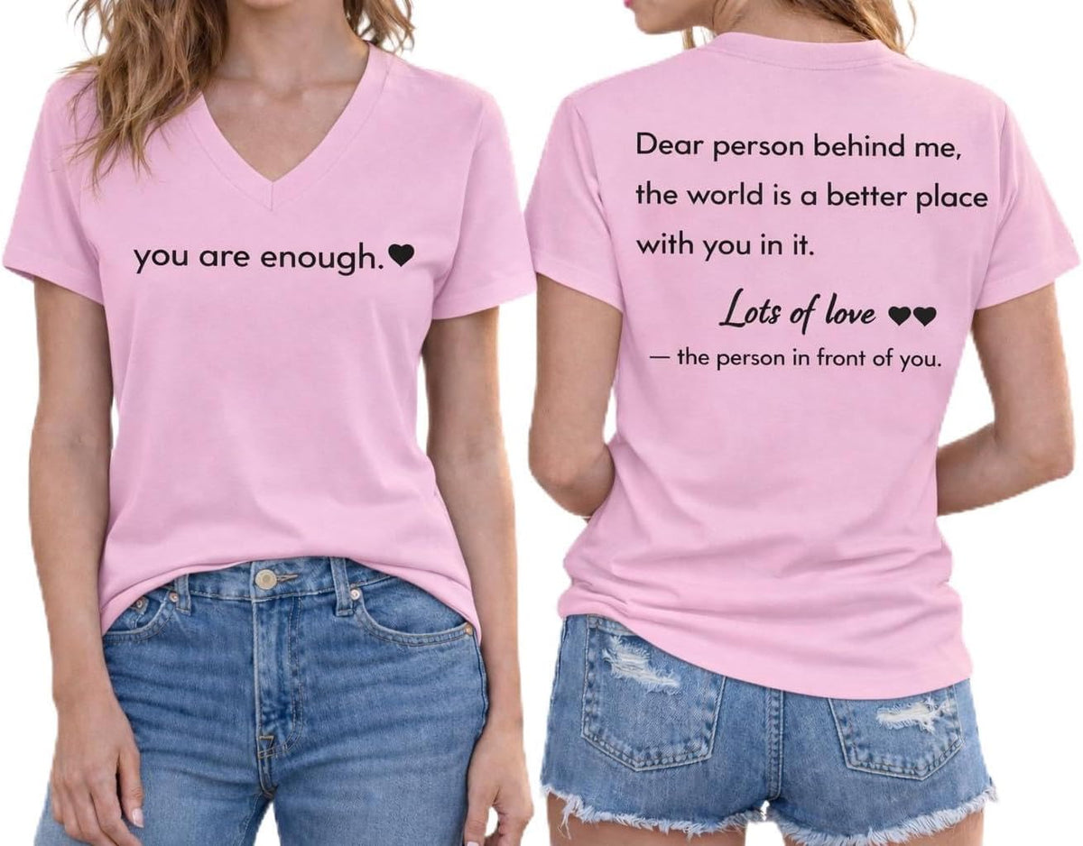 Dear Person Behind Me Shirt You are Enough Tshirt Mental Health Shirts - V-Neck Pink-vneck