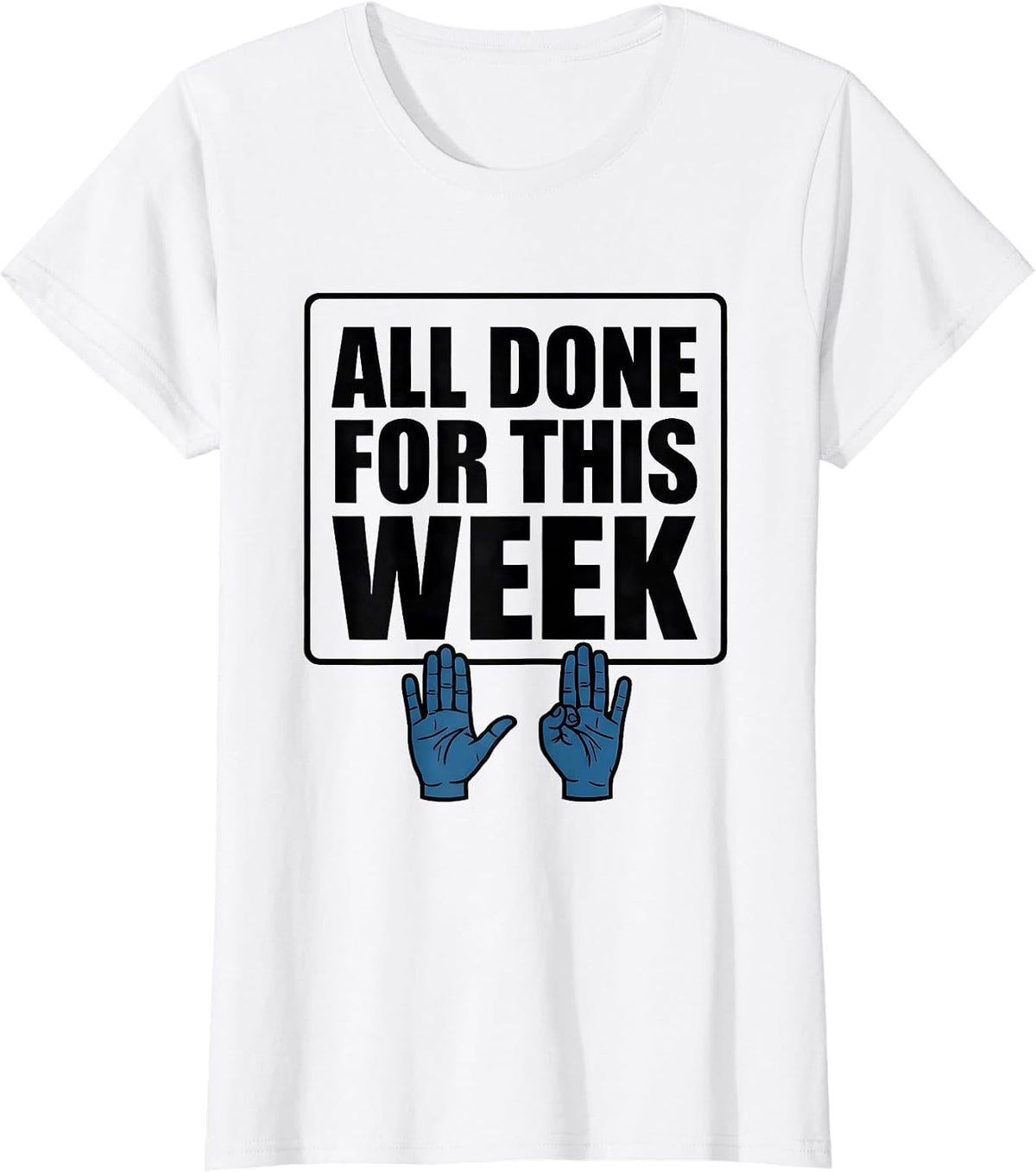 Women's All Done For This Week Funny ASL Teacher SPED Inclusion T-Shirt - White