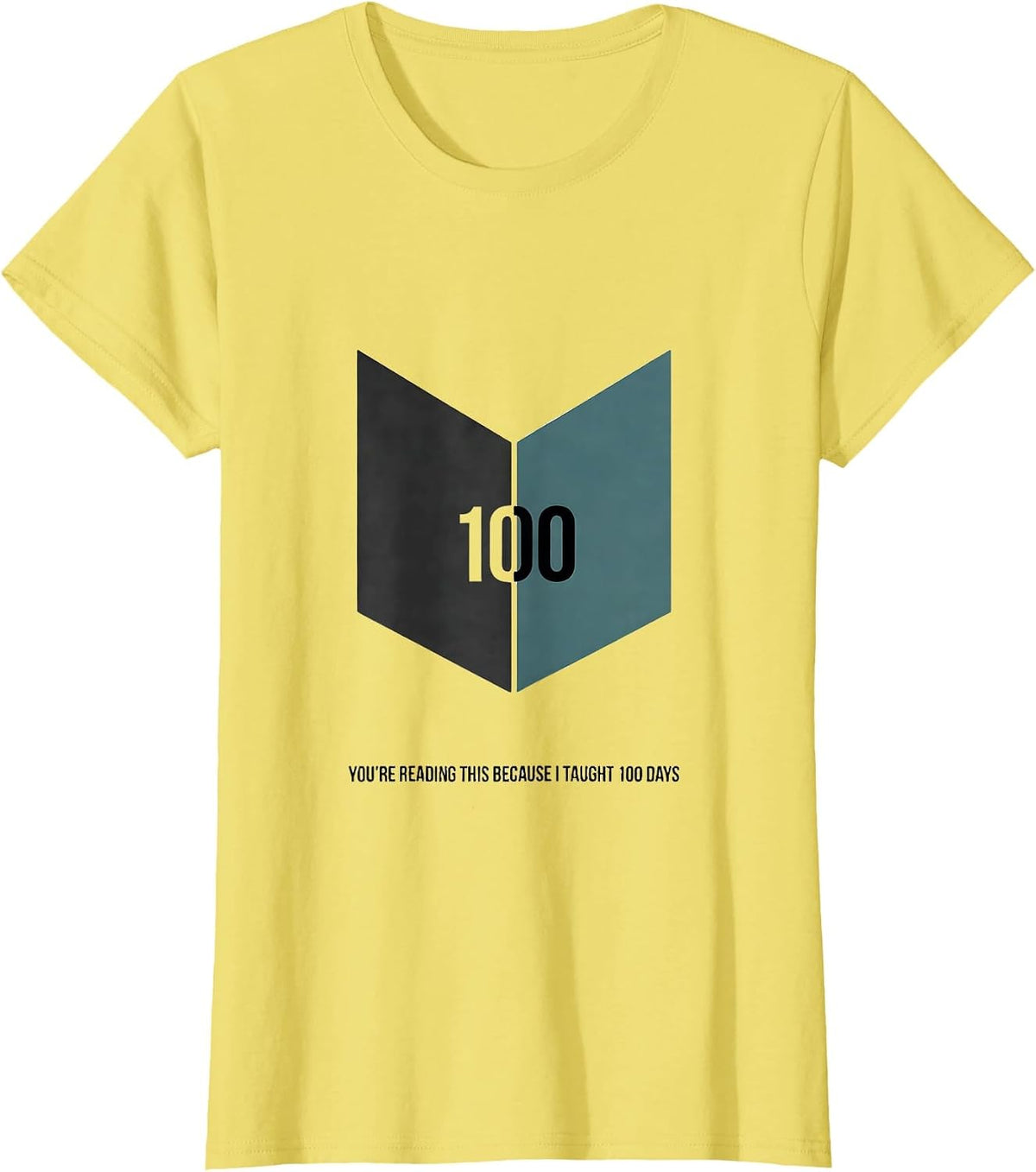 You're Reading This Because I Taught 100 Days Teacher T-Shirt - Lemon Yellow