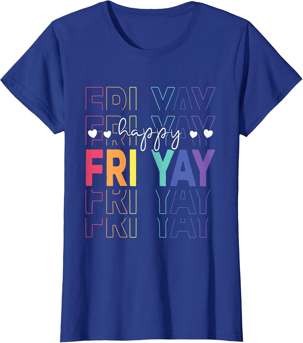 Happy Fri Yay Funny Teacher Friday Saying T-Shirt - Royal Blue