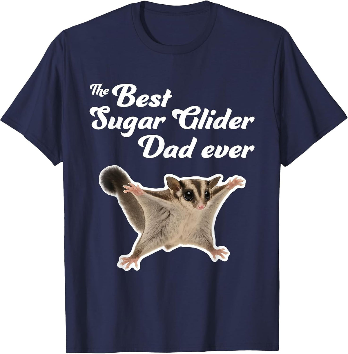 The Best Sugar Glider Dad Ever - Sugar Gliders T-Shirt - Navy Blue