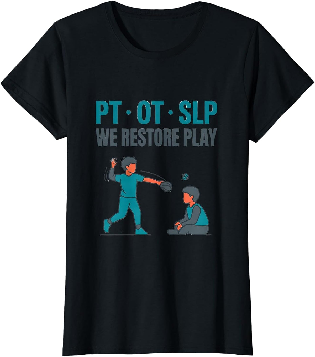 PT OT SLP We Restore Play Physical Therapist Rehab Team Gift T-Shirt - Black