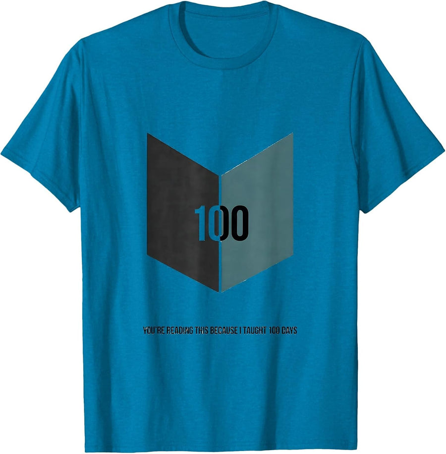 You're Reading This Because I Taught 100 Days Teacher T-Shirt - Sapphire Blue