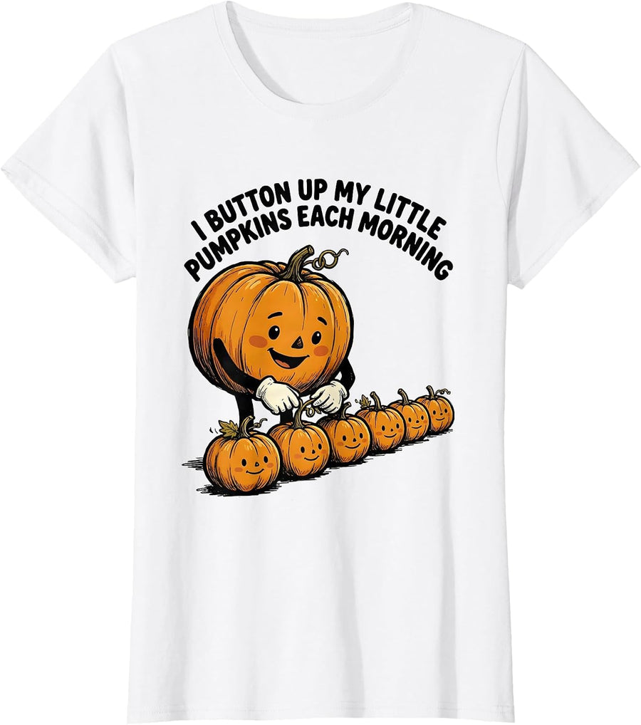 Women's I Button Up My Little Pumpkins Each Morning Teacher T-Shirt - White
