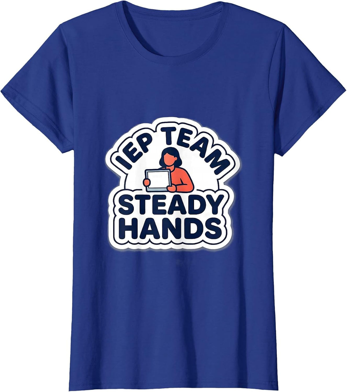 Women's IEP Team Steady Hands Special Education Teacher Appreciation T-Shirt - Royal Blue