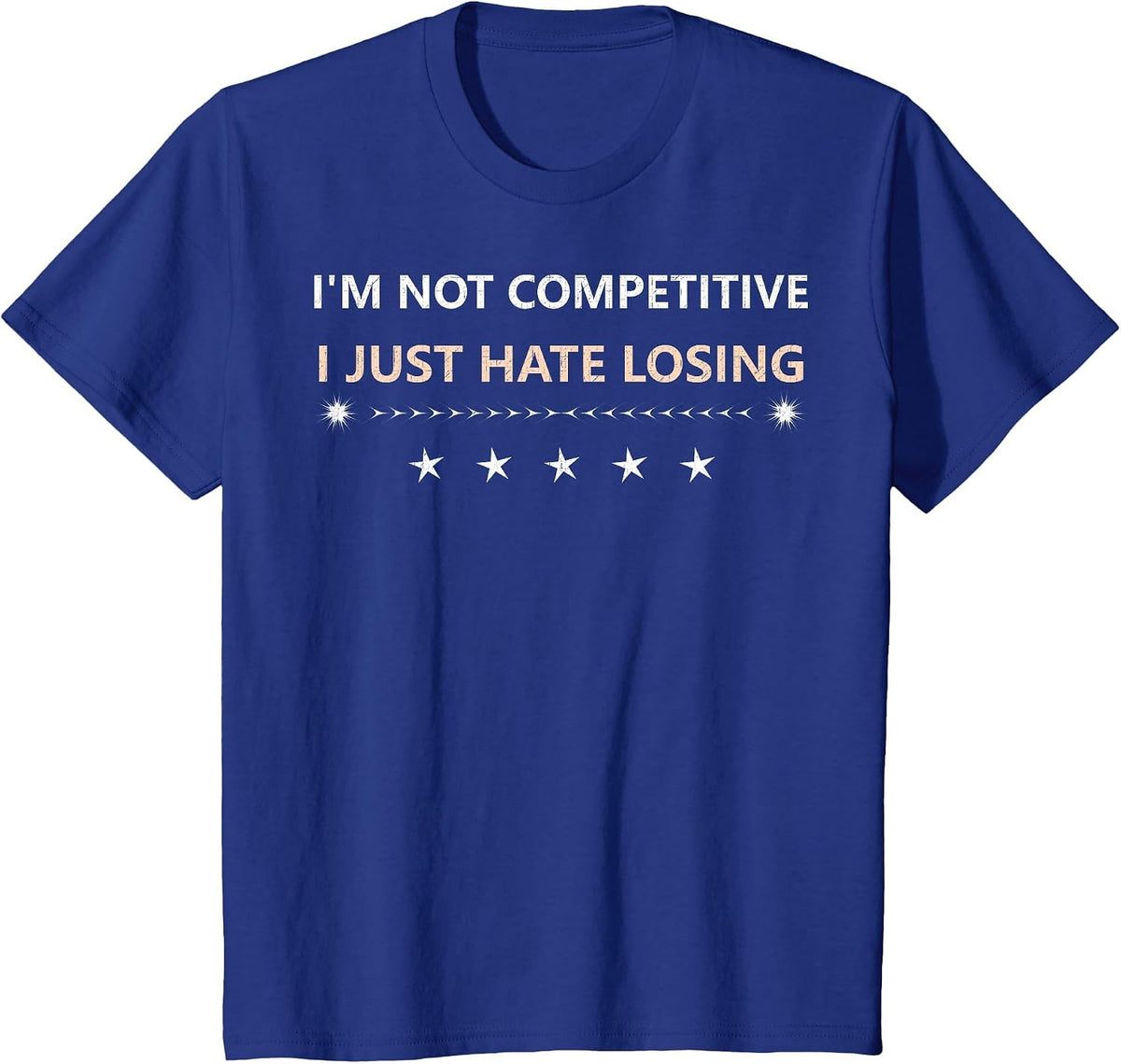 I am not Competitive i just Hate Losing Joke Humorous Tee T-Shirt - Royal Blue