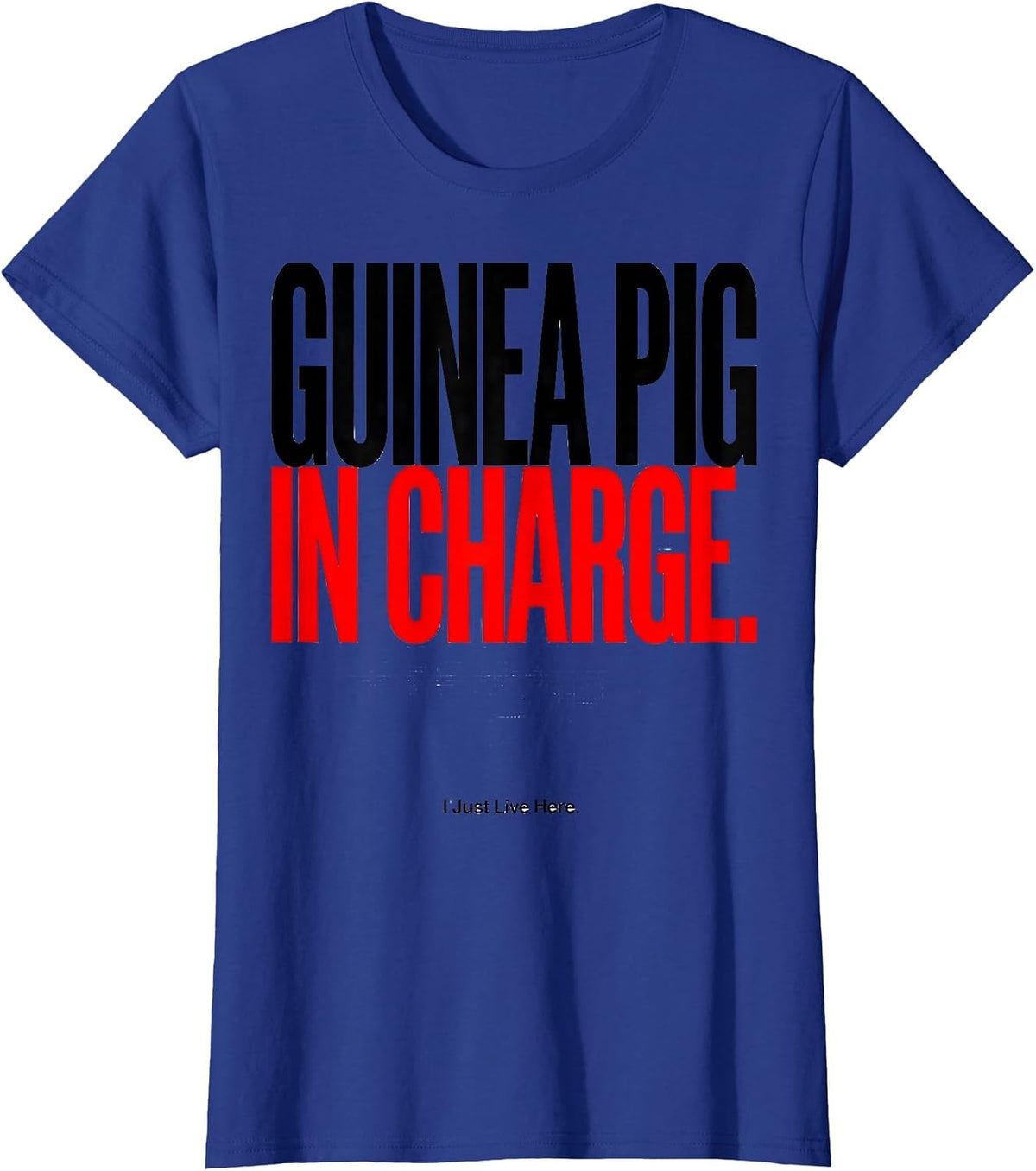 Women's Guinea Pig In Charge I Just Live Here Funny T-Shirt - Royal Blue