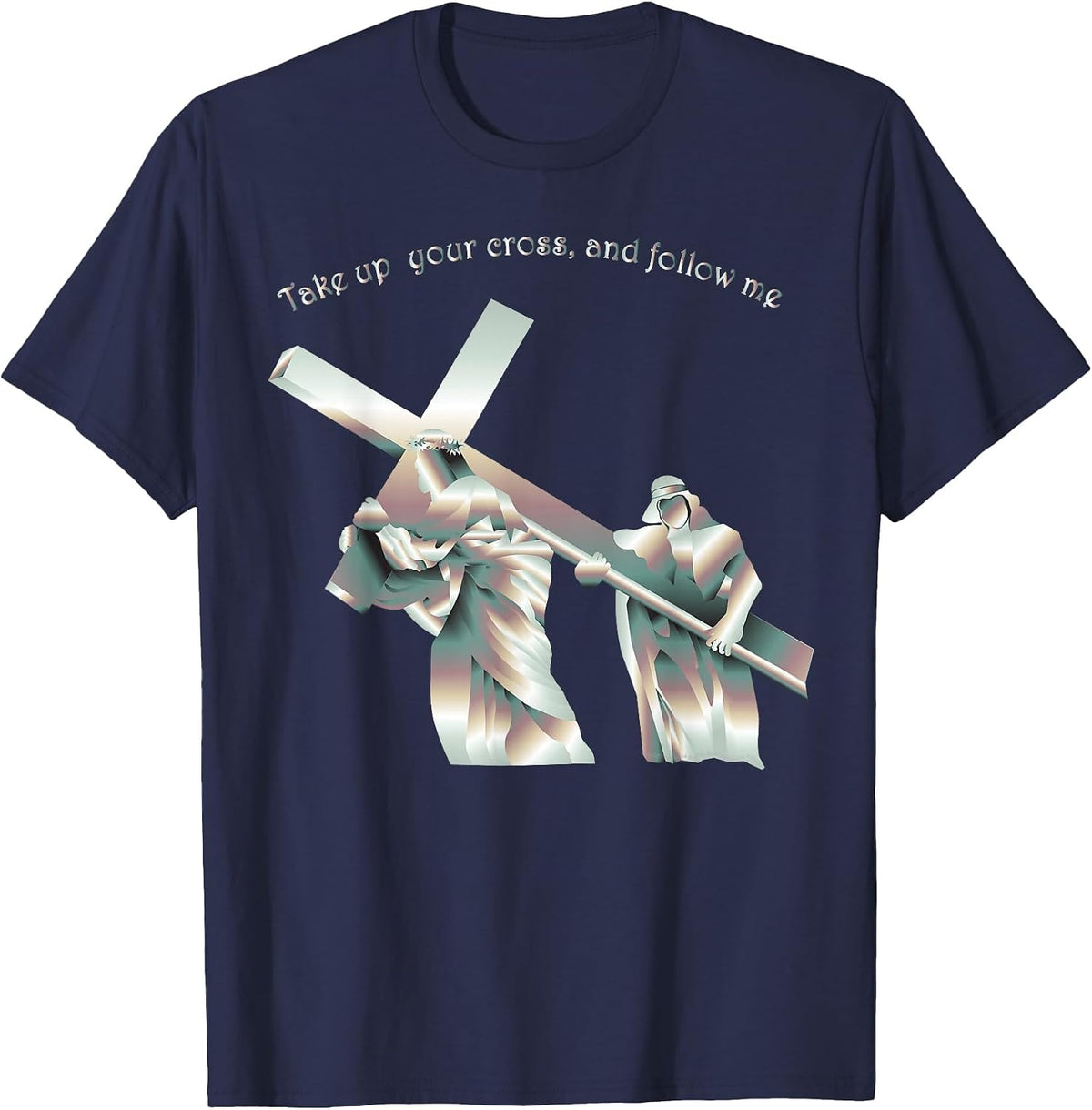 Take up Your Cross and Follow me T-Shirt - Navy Blue