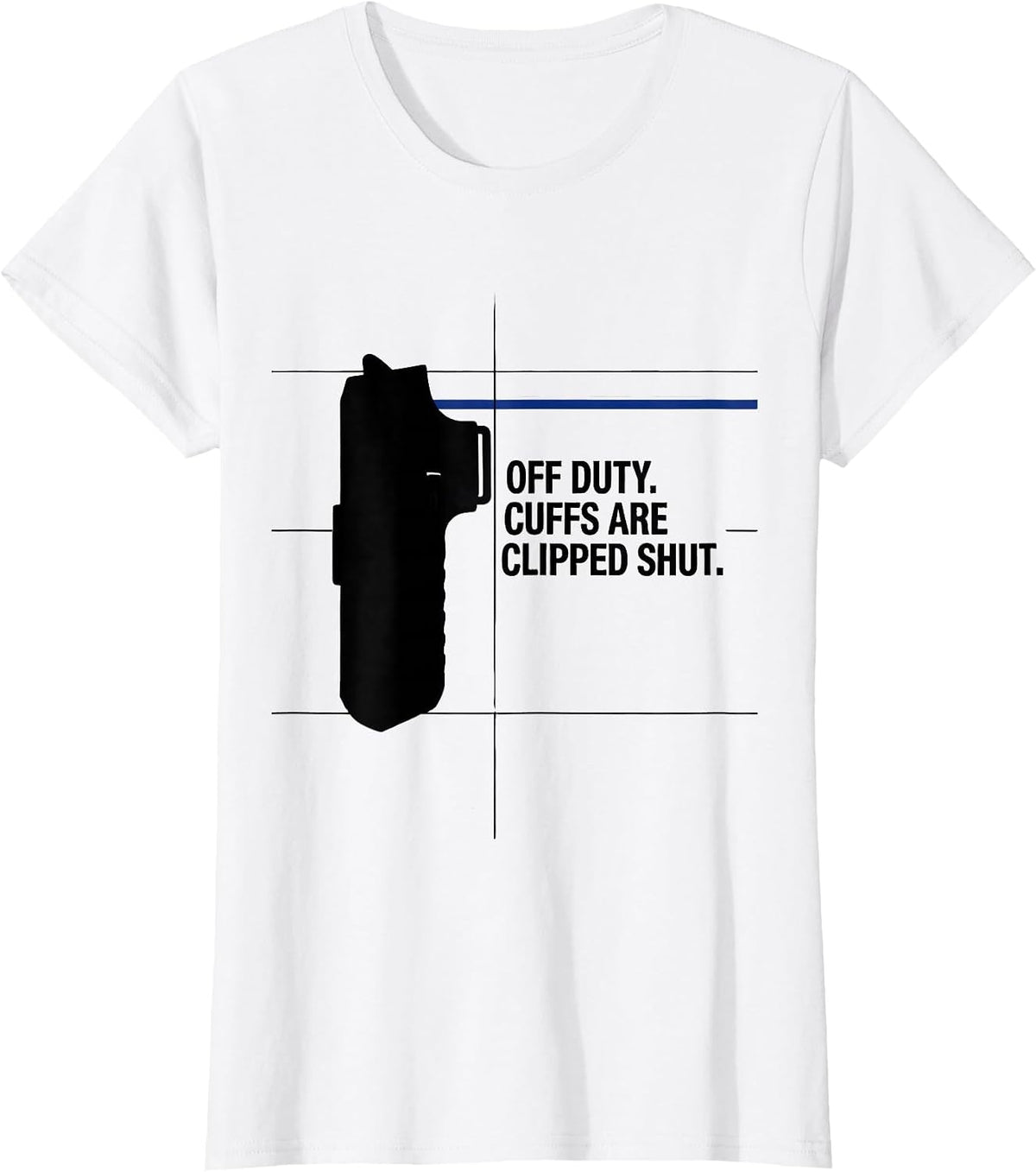 Off Duty Cuffs Are Clipped Shut Funny Police Officer Gift T-Shirt - White