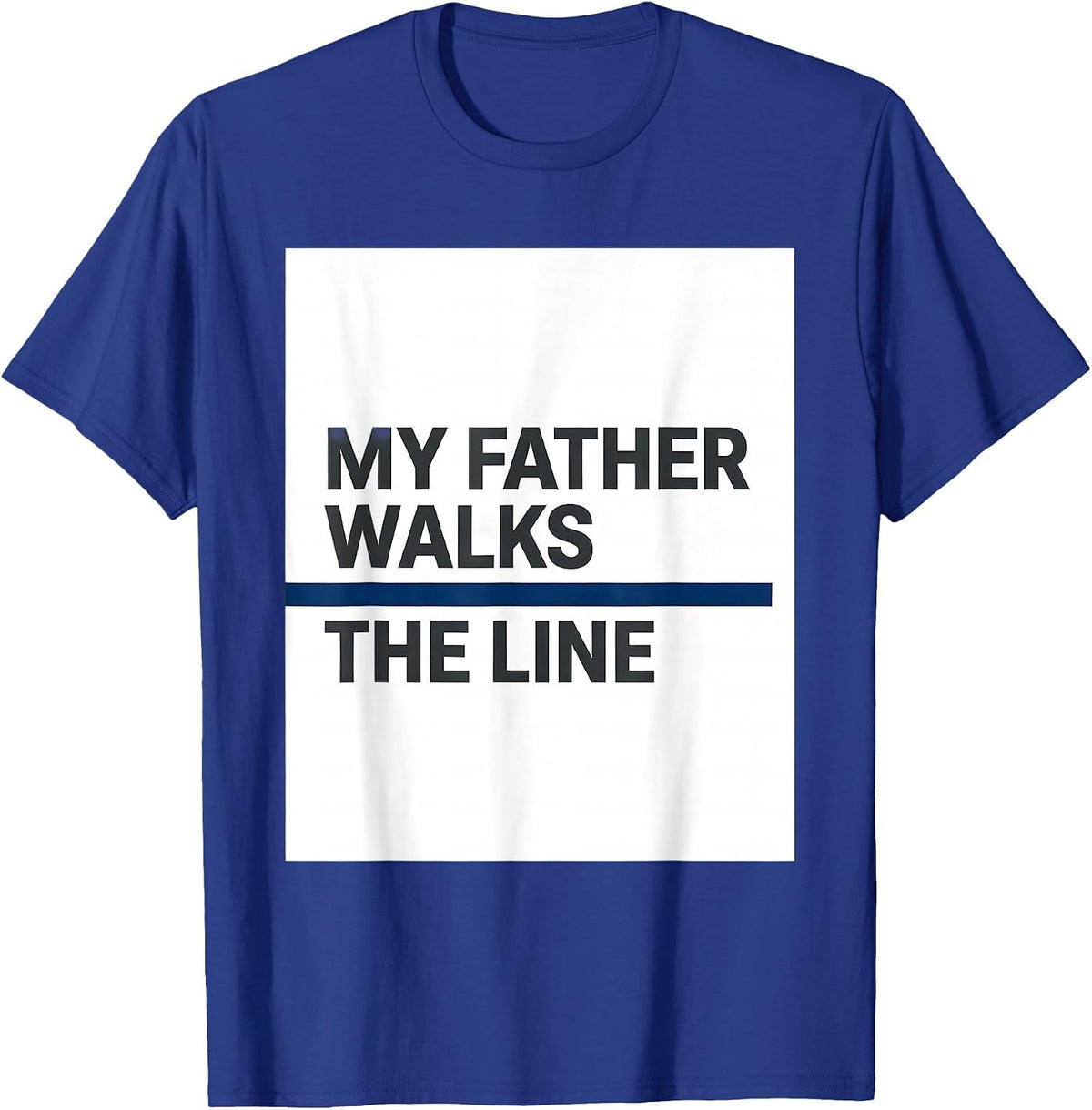 Men's My Father Walks The Line Thin Blue Line Police Support T-Shirt - Royal Blue