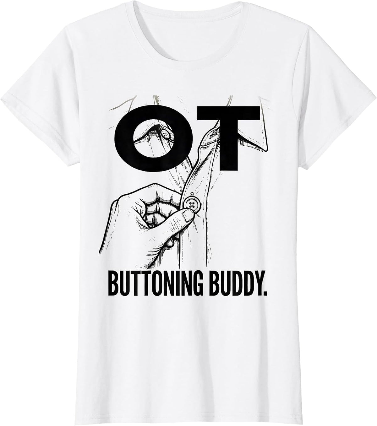 Women's OT Buttoning Buddy Occupational Therapy OT Assistant T-Shirt - White
