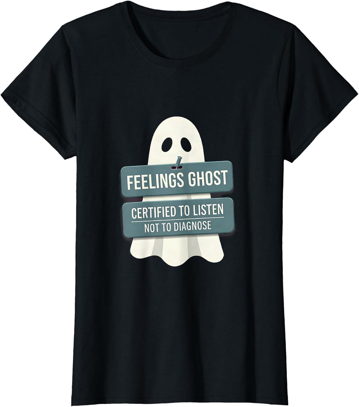 Women's Feelings Ghost Certified To Listen Not To Diagnose Halloween T-Shirt - Black