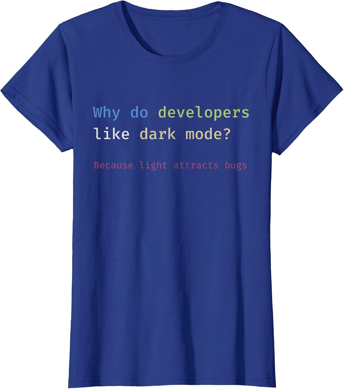 Funny Nerdy Developer Joke Dark Mode Bugs Coding Pun T-Shirt - Royal Blue