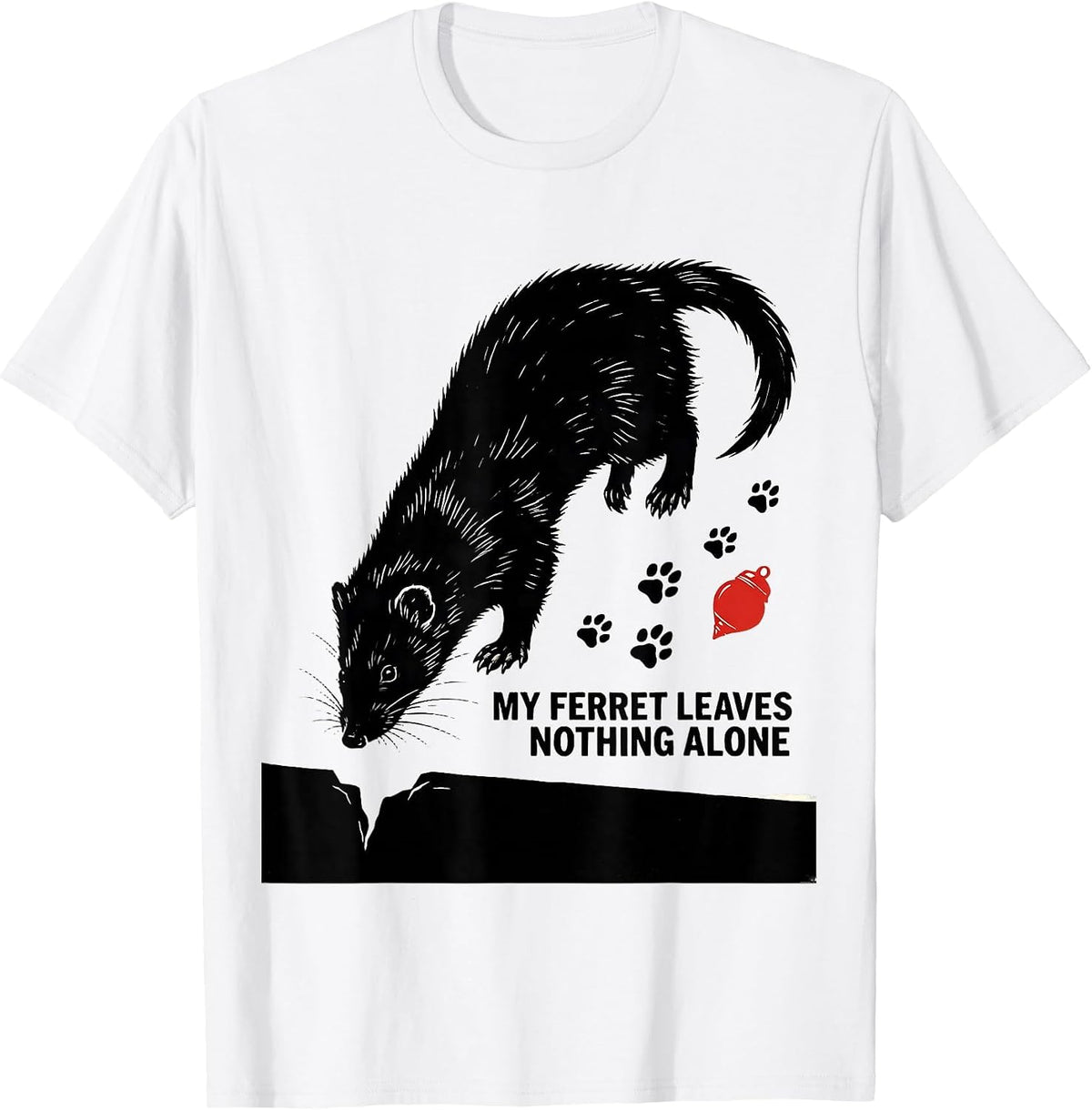 Men's My Ferret Leaves Nothing Alone Funny Ferret Lover Gift T-Shirt - White