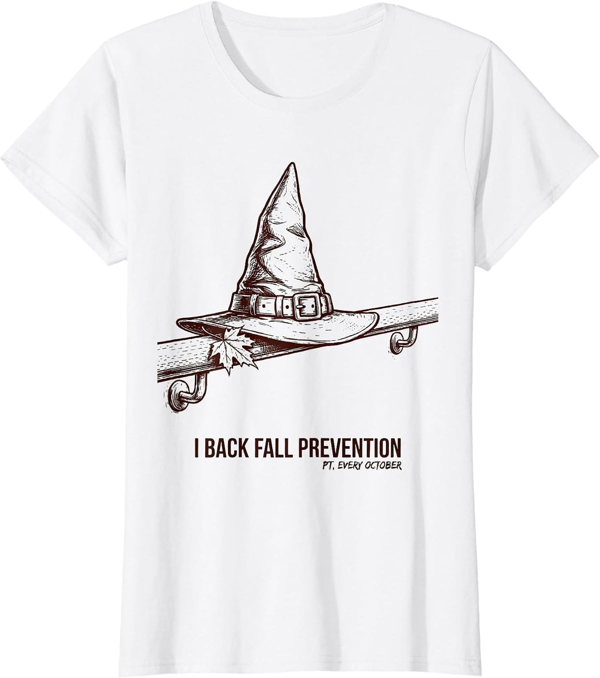 I Back Fall Prevention (PT, Every October) Funny PT T-Shirt - White